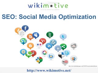 SEO: Social Media Optimization http://www.wikimotive.net/ http://www.doublejdesign.co.uk/2010/03/social-media-balloons/ 