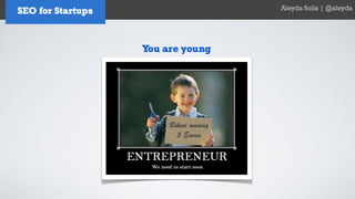 SEO for Startups and Entrepreneurs - Aleyda Solis