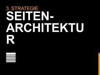 3. STRATEGIE
SEITEN-
ARCHITEKTUR
Nr. 1