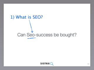 Can you buy  SEO-success? The most important differences between success and failure in practice.