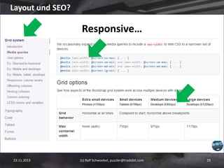 Layout und SEO?

Responsive…

23.11.2013

(c) Ralf Schwoebel, puzzler@tradebit.com

29

 