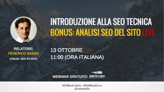 SEMRush Italia - #SEMRushLive
@vseostudio
SEO Tecnica con Visual SEO Studio
 