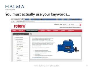 You must actually use your keywords…
Halma Marketing Event - 19 June 2013 14
 