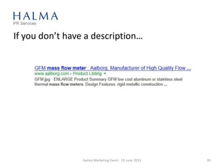 If you don’t have a description…
Halma Marketing Event - 19 June 2013 30
 