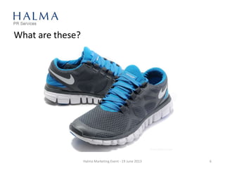 What are these?
Halma Marketing Event - 19 June 2013 6
 