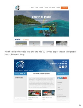 65
And he quickly noticed that this site had 50 service pages that all said pretty
much the same thing:
 