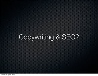 Copywriting & SEO?




lunedì 16 aprile 2012
 
