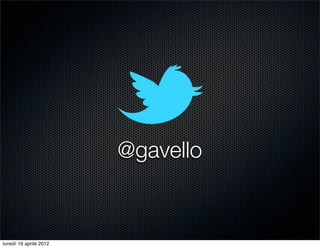 @gavello


lunedì 16 aprile 2012
 