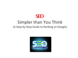 SEO  Simpler than You Think (A Step-by-Step Guide to Ranking on Google) 
