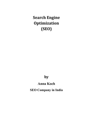 Search Engine
Optimization
(SEO)
by
Anna Koch
SEO Company in India
 