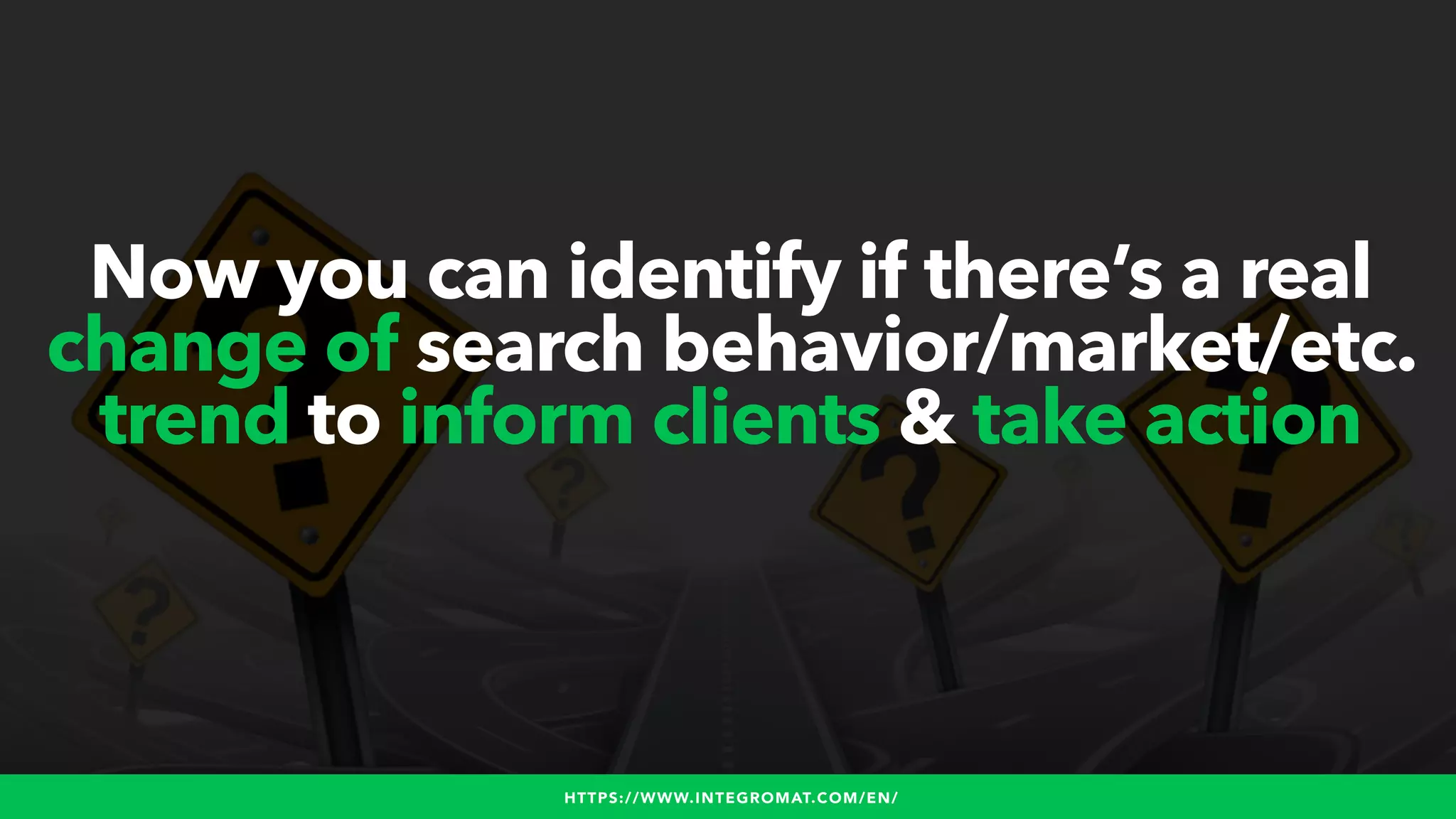 #WINNINGSEO BY @ALEYDA FROM #ORAINTI FOR #UPLOADCONF
Now you can identify if there’s a real
change of search behavior/market/etc.
trend to inform clients & take action
HTTPS://WWW.INTEGROMAT.COM/EN/
 