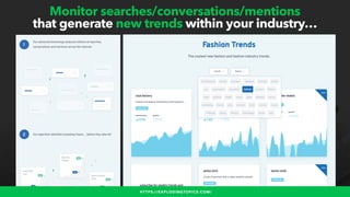 #WINNINGSEO BY @ALEYDA FROM #ORAINTI FOR #UPLOADCONF
Monitor searches/conversations/mentions
that generate new trends with...