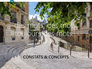 14042016 | #SEOupdate2016
des mots, des mots,
toujours des mots…
CONSTATS & CONCEPTS
 
