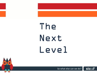 So what else can we do?
 