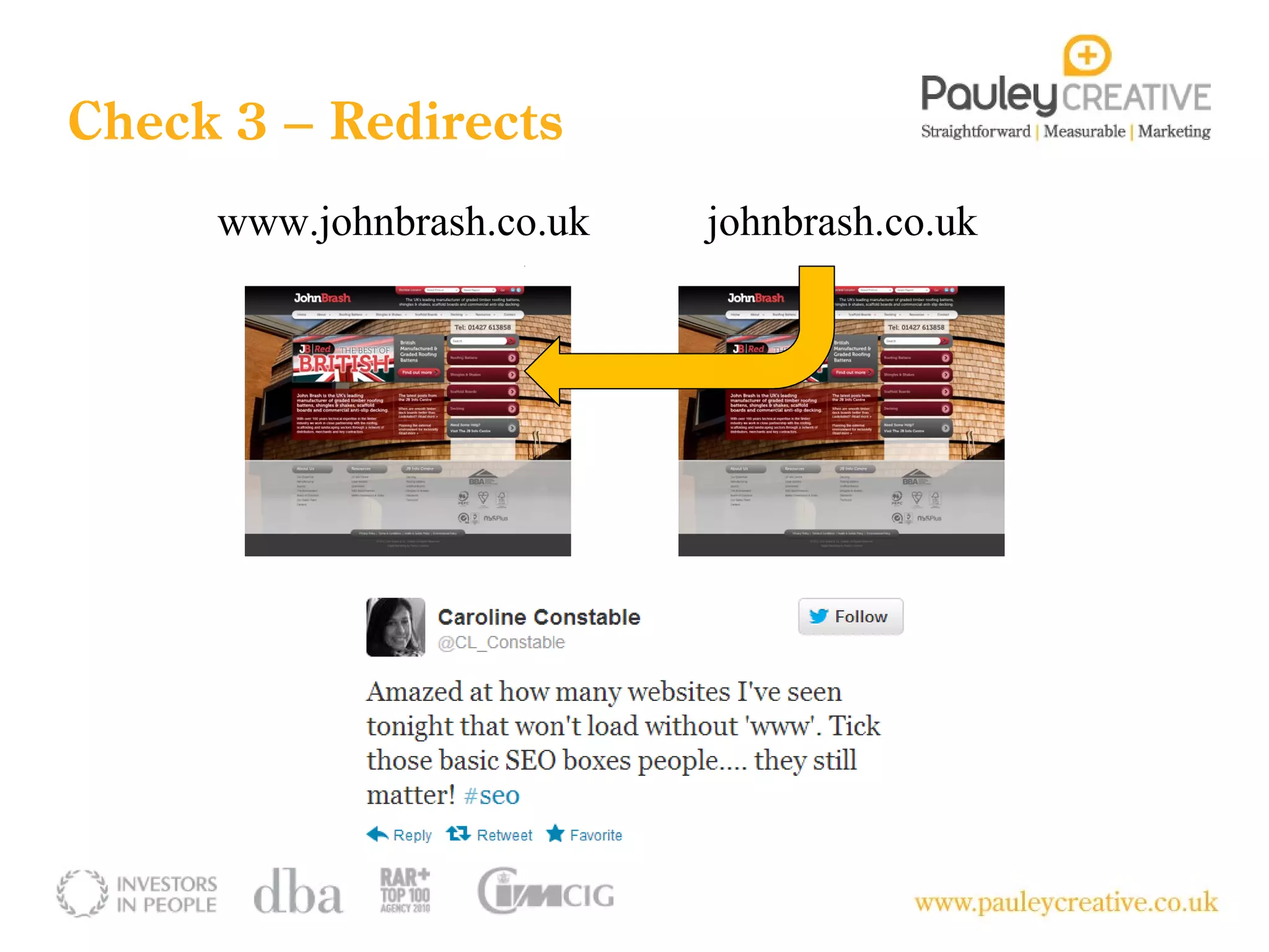 Check 3 – Redirects
     www.johnbrash.co.uk   johnbrash.co.uk
 