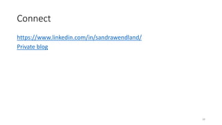 Connect
https://www.linkedin.com/in/sandrawendland/
Private blog
28
 