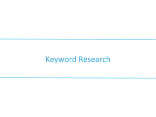 Keyword	
  Research	
  
 