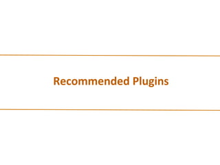 Recommended	
  Plugins	
  
 