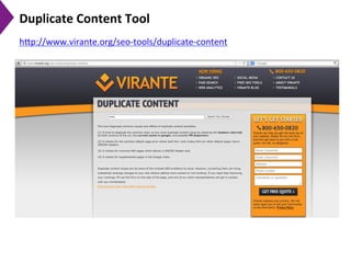Duplicate	
  Content	
  Tool	
  	
  
h[p://www.virante.org/seo-­‐tools/duplicate-­‐content	
  	
  	
  
 