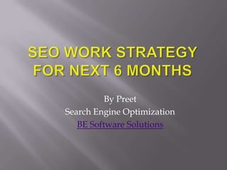 By Preet
Search Engine Optimization
   BE Software Solutions
 