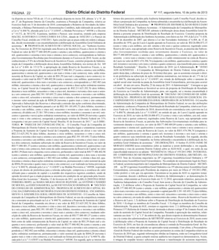 Página 22 Diário Oficial do Distrito Federal Nº 117, segunda-feira, 10 de junho de 2013 
ria disposta no inciso VII do art. 15 c/c a atribuição disposta no inciso XII, alíneas ‘a’ e ‘b’, do 
art. 2º, do Regimento Interno do Conselho, examinou a Prestação da Companhia, relativa ao 
Exercício findo em 31 de dezembro de 2010, contemplando o Relatório de Atividades da Admi-nistração, 
o Balanço Patrimonial e as Demonstrações Contábeis, tudo elaborado de acordo com 
a Lei n.º 6.404/76, alterada pela Lei n.º 11.638/07, a Medida Provisória n.º 449/08 e o Decreto 
n.º 14.572, de 30/12/92. Examinou, também o Parecer, sem ressalvas, emitido pela empresa 
MACIEL AuditorES E CONSULTORES S/S LTDA., datado de 10/02/2011 e o Parecer do 
Conselho Fiscal, emitido em 15/02/2011. Após concluir que as peças estão em ordem e adequa-das, 
decide recomendar o seu encaminhamento à deliberação da Assembléia Geral Ordinária de 
acionistas.”. ► PROPOSTA DE AUMENTO DE CAPITAL SOCIAL, eis: “Senhores Acionis-tas, 
No Exercício de 2010 foi registrado uma Reserva de Incentivos Fiscais a favor do Distrito 
Federal no valor de R$177.480.469,89 (cento e setenta e sete milhões, quatrocentos e oitenta e 
mil, quatrocentos e sessenta e nove reais e oitenta e nove centavos), correspondente as Subven-ções 
Governamentais Recebidas para Investimento durante os Exercício de 2010. Assim, ao dar 
conhecimento a V.Sªs da referida Reserva de Incentivos Fiscais, constitui proposta da Adminis-tração 
da Companhia a deliberação dessa douta Assembléia Ordinária, nos termos do Art. 169 
da Lei n.º 6.404, de 15/12/76, a apropriação da citada Reserva de Incentivos Fiscais, e, ao 
mesmo tempo a subscrição do valor parcial de R$177.480.401,37 (cento e setenta e sete milhões, 
quatrocentos e oitenta mil, quatrocentos e um reais e trinta e sete centavos), mais, saldo rema-nescente 
da Reserva de Capital, no valor de R$1,59 (um real e cinquenta e nove centavos), to-talizando 
o valor total de R$177.480.402,96 (cento e setenta e sete milhões, quatrocentos e oi-tenta 
mil, quatrocentos e dois reais e noventa e seis centavos), correspondente a 1.882.482 (um 
milhão, oitocentos e oitenta e dois mil, quatrocentos e oitenta e duas) ações ordinárias nomina-tivas, 
ao Capital Social da Companhia, o qual passará de R$2.213.625.292,76 (dois bilhões, 
duzentos e treze milhões, seiscentos e vinte e cinco mil, duzentos e noventa e dois reais e seten-ta 
e seis centavos), para R$2.391.105.695,72 (dois bilhões, trezentos e noventa e um milhões, 
cento e cinco mil, seiscentos e noventa e cinco reais e setenta e dois centavos), permanecendo 
o mesmo valor nominal da ação de R$94,28 (noventa e quatro reais e vinte e oito centavos). 
Aprovada a Subscrição das Reservas e observada a emissão das ações conforme discriminado, 
o Capital Social da Companhia passará a ser de R$2.391.105.695,72 (dois bilhões, trezentos e 
noventa e um milhões, cento e cinco mil, seiscentos e noventa e cinco reais e setenta e dois 
centavos), divididos em 25.361.749 (vinte e cinco milhões, trezentos e sessenta e um mil, sete-centos 
e quarenta e nove) ações ordinárias nominativas, no valor de R$94,28 (noventa e quatro 
reais e vinte e oito centavos), assegurada a participação mínima do Distrito Federal em 51% 
(cinquenta e um por cento) do Capital Social. Brasília, 01 de fevereiro de 2011.”. (a) A DIRE-TORIA. 
► “PARECER DO CONSELHO FISCAL - O Conselho Fiscal da Companhia do 
Metropolitano do Distrito Federal, no exercício de suas funções legais e estatutárias examinou 
a Proposta de Aumento do Capital Social da Companhia, resumida em elevar o seu valor de 
R$2.213.625.292,76 (dois bilhões, duzentos e treze milhões, seiscentos e vinte e cinco mil, 
duzentos e noventa e dois reais e setenta e seis centavos), para R$2.391.105.695,72 (dois bilhões, 
trezentos e noventa e um milhões, cento e cinco mil, seiscentos e noventa e cinco reais e seten-ta 
e dois centavos), mediante subscrição do saldo da Reserva de Incentivos Fiscais, no valor de 
R$177.480.401,37 (cento e setenta e sete milhões, quatrocentos e oitenta mil, quatrocentos e um 
reais e trinta e sete centavos), bem como do saldo remanescente da Reserva de Capital, no valor 
de R$1,59 (hum real e cinquenta e nove centavos), perfazendo o valor total de R$177.480.402,96 
(cento e setenta e sete milhões, quatrocentos e oitenta mil, quatrocentos e dois reais e noventa 
e seis centavos), correspondente a 1.882.482 (um milhão, oitocentas e oitenta e duas mil, qua-trocentas 
e oitenta e duas) ações ordinárias nominativas, permanecendo o valor nominal da ação 
de R$94,28 (noventa e quatro reais e vinte e oito centavos), a ser realizado na forma prevista na 
Lei n.º 6.404/76, alterada pela Lei n.º 11.638/07 e na Medida Provisória n.º 449/08, respeitado 
o prazo do direito de preferência para a referida subscrição; comprovou a existência do valor 
utilizado para o aumento de capital e a exatidão dos respectivos registros contábeis, sendo de 
opinião favorável que a citada proposta se encontra em condições de ser apreciada pela Assem-bléia 
Geral dos Acionistas.”. Brasília, 15 de fevereiro de 2011. (a) KARLA CRISTINA ISEKE 
FERREIRA BISPO; (a) MARIA MILKSA ARAÚJO REZENDE; (a) ANTÔNIO CÂNDIDO 
DE MOURA; (a) ÉDDI YAMAMURA; (a) SILVIO VENÂNCIO DOMINGOS. ► “DECISÃO 
DO CONSELHO DE ADMINISTRAÇÃO - PROPOSTA DE AUMENTO DO CAPITAL SO-CIAL 
DA COMPANHIA DO METROPOLITANO DO DISTRITO FEDERAL. ENCAMINHA-MENTO 
À ASSEMBLÉIA GERAL ORDINÁRIA DE ACIONISTAS - O Conselho de Admi-nistração 
da Companhia do Metropolitano do Distrito Federal, no uso da competência estatutá-ria 
e consoante ao preceituado na Lei n.º 6.404/76, conheceu a Proposta de Aumento do Capital 
Social da Companhia, resumida em elevar o seu valor de R$2.213.625.292,76 (dois bilhões, 
duzentos e treze milhões, seiscentos e vinte e cinco mil, duzentos e noventa e dois reais e seten-ta 
e seis centavos), para R$2.391.105.695,72 (dois bilhões, trezentos e noventa e um milhões, 
cento e cinco mil, seiscentos e noventa e cinco reais e setenta e dois centavos), mediante subs-crição 
do saldo da Reserva de Incentivos Fiscais, no valor de R$177.480.401,37 (cento e seten-ta 
e sete milhões, quatrocentos e oitenta mil, quatrocentos e um reais e trinta e sete centavos), 
bem como do saldo remanescente da Reserva de Capital, no valor de R$1,59 (hum real e cin-quenta 
e nove centavos), perfazendo o valor total de R$177.480.402,96 (cento e setenta e sete 
milhões, quatrocentos e oitenta mil, quatrocentos e dois reais e noventa e seis centavos), corres-pondente 
a 1.882.482 (um milhão, oitocentas e oitenta e duas mil, quatrocentas e oitenta e duas) 
ações ordinárias nominativas, permanecendo o valor nominal da ação de R$94,28 (noventa e 
quatro reais e vinte e oito centavos), a ser realizado na forma prevista na Lei n.º 6.404/76, alte-rada 
pela Lei n.º 11.638/07 e na Medida Provisória n.º 449/08. Em seguida, após se inteirar dos 
termos dos pareceres emitidos pela Auditoria Independente e pelo Conselho Fiscal, decidiu ra-tificar 
a proposição da Companhia, na forma submetida e encaminhá-la à deliberação da Assem-bléia 
Geral Ordinária dos acionistas.”. ► PROPOSTA DE DISTRIBUIÇÃO DO RESULTADO 
DO EXERCÍCIO, eis: “Senhores Acionistas - A Administração da Companhia do Metropolita-no 
do Distrito Federal - METRÔ-DF submete à deliberação dessa douta Assembléia Geral Or-dinária 
a presente proposta de Distribuição de Resultado do Exercício. Constitui proposta da 
Administração à deliberação dos Senhores Acionistas, com fulcro no Art. 195-A da Lei n.º 11.638, 
de 28 de dezembro de 2007, que alterou a Lei das Sociedades Anônimas nº 6.404, de 15 de 
dezembro de 1976, que do Lucro Líquido apurado no Exercício, no valor de R$126.006.073,15 
(cento e vinte e seis milhões, seis mil, setenta e três reais e quinze centavos), registrado como 
Reserva de Lucro, seja apropriado como Reserva de Incentivos Fiscais, as parcelas das Subven-ções 
Governamentais recebidas para investimento durante o Exercício, no valor de 
R$177.480.469,89 (cento e setenta e sete milhões, quatrocentos e oitenta mil, quatrocentos e 
sessenta e nove reais e oitenta e nove centavos), e o saldo remanescente na conta de Reserva 
de Lucro no valor de R$51.474.396,74 (cinqüenta e um milhões, quatrocentos e setenta e quatro 
mil, trezentos e noventa e seis reais e setenta e quatro centavos), seja transferido para a conta de 
Resultado Acumulado.”. Brasília, 31 de dezembro de 2010. (a) A Administração. ► “AVISO 
AOS ACIONISTAS – A Companhia do Metropolitano do Distrito Federal, torna pública, a 
partir desta data, a abertura do prazo de 30 (trinta) dias para que os acionistas exerçam o direi-to 
de preferência na subscrição de ações ordinárias nominativas, nos termos do art. 171 da Lei 
n.º 6.404/76, alterada pela Lei n.º 11.638/07, em virtude da deliberação sobre o aumento do 
capital social estar inserida na pauta da Assembléia Geral Extraordinária, prevista para ocorrer 
em abril do ano em curso. Brasília, 25 de março de 2011. A Administração”. Consigna-se que 
o Conselho Fiscal manifestou-se favorável ao envio da proposta de Distribuição de Resultado 
do Exercício ao Conselho de Administração, para, em seguida, ser a mesma encaminhada à 
deliberação da Assembléia Geral de acionistas. ► “DECISÃO DO CONSELHO DE ADMI-NISTRAÇÃO 
- PROPOSTA DE DISTRIBUIÇÃO DO RESULTADO DO EXERCÍCIO. EN-CAMINHAMENTO 
À ASSEMBLÉIA GERAL ORDINÁRIA DE ACIONISTAS - O Conselho 
de Administração da Companhia do Metropolitano do Distrito Federal, no uso das atribuições 
estatutárias, conheceu a Proposta de Distribuição do Resultado da Companhia, relativa ao Exer-cício 
Findo em 31 de Dezembro de 2010, desenvolvida em consonância com o previsto na Lei 
n.º 6.404/76, alterada pela Lei n.º 11.638/07, no sentido de que, do Lucro Líquido apurado no 
Exercício de 2010, no valor de R$126.006.073,15 (cento e vinte e seis milhões, seis mil, seten-ta 
e três reais e quinze centavos), registrados como Reserva de Lucro, seja apropriado como 
Reserva de Incentivos Fiscais, as parcelas das Subvenções Governamentais recebidas para in-vestimento 
durante o exercício, no valor de R$177.480.469,89 (cento e setenta e sete milhões, 
quatrocentos e oitenta mil, quatrocentos e sessenta e nove reais e oitenta e nove centavos) e o 
saldo remanescente na conta de Reserva de Lucro, no valor de R$51.474.396,74 (cinqüenta e 
um milhões, quatrocentos e setenta e quatro mil, trezentos e noventa e seis reais e setenta e 
quatro centavos) seja transferido para a conta de Resultado Acumulado. Em seguida, decidiu 
ratificar a proposição da Companhia, na forma submetida e encaminhá-la à deliberação da As-sembléia 
Geral Ordinária de acionistas.”. DELIBERAÇÕES: O Senhor FLÁVIO JAIME DE 
MORAES JARDIM teceu comentários sobre as matérias a serem deliberadas e, em seguida, 
apresentou o voto do acionista Distrito Federal sobre as AGO/AGE, o qual, em razão da sua 
especificidade transcreve-se adiante: “REFERÊNCIA: Ofício nº 195/2011-PRE. INTERESSA-DO: 
COMPANHIA DO METROPOLITANO DO DISTRITO FEDERAL (METRÔ-DF). AS-SUNTO: 
Voto do Acionista majoritário na 20ª (vigésima) Assembléia-Geral Ordinária e 19ª 
(décima nona) Assembléia-Geral Extraordinária - Na condição de representante legal do Distri-to 
Federal, acionista majoritário da Companhia do Metropolitano do Distrito Federal – METRÔ- 
-DF, na 20ª (vigésima) Assembléia-Geral Ordinária e na 19ª (décima nona) Assembléia-Geral 
Extraordinária, convocada pelo Presidente da empresa por meio do Ofício nº 195/2011-PRE, 
venho proferir o voto que ora apresento. Encontram-se na pauta da AGO os seguintes temas: 
1.1) examinar, discutir e deliberar sobre o Relatório de Administração e as demonstrações fi-nanceiras, 
relativamente ao Exercício findo em 31.12.2010, apreciando relatórios, pareceres da 
Auditoria Independente e do Conselho Fiscal, bem assim a Decisão do Conselho de Adminis-tração; 
1.2) deliberar sobre a Proposta de Aumento do Capital Social da Companhia, no valor 
de R$ 177.480.402,96 (cento e setenta e sete milhões, quatrocentos e oitenta mil quatrocentos 
e dois reais e noventa e seis centavos), passando o capital para R$ 2.391.105.695,72 (dois bilhões, 
trezentos e noventa e um milhões, cento e cinco mil, seiscentos e noventa e cinco reais e seten-ta 
e dois centavos), em razão de saldos remanescentes das contas - Reserva de Incentivos Fiscais 
e Reserva de Lucro; 1.3) deliberar sobre a Proposta de Distribuição do Resultado do Exercício 
de 2010; 1.4) eleger os membros do Conselho Fiscal; 1.5) eleger os membros do Conselho de 
Administração. Na pauta da AGE, constam os seguintes itens: 2.1) deliberação sobre a Décima 
Primeira (11ª) Reforma do Estatuto Social, destinada a alterar o artigo 4º do Estatuto Social, em 
razão do aumento do Capital Social da Companhia. Passando à apreciação das matérias, relati-vamente 
aos itens “1.1” a “1.3” da ordem do dia, que dizem respeito às demonstrações financei-ras 
e às contas dos administradores do METRÔ/DF relativas ao Exercício de 2010, assim como 
à deliberação sobre a Proposta de Aumento de Capital Social e Distribuição do Resultado do 
Exercício de 2010, em face de circunstâncias alheias à vontade da Procuradoria-Geral do Dis-trito 
Federal, os temas não poderão ser apreciados nesta assentada. Com efeito, a Procuradoria- 
-Geral do Distrito Federal não recebeu os autos pertinentes às contas da Companhia relativas ao 
Exercício de 2010 que, segundo informações obtidas na Empresa, estão na Corregedoria-Geral 
do Distrital Federal, a quem compete realizar auditoria nos respectivos demonstrativos. Assim, 
à míngua de respaldo técnico suficiente a embasar a manifestação do acionista majoritário, 
 