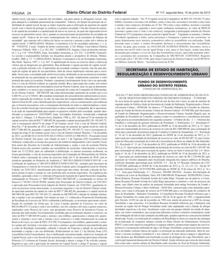Página 24 Diário Oficial do Distrito Federal Nº 117, segunda-feira, 10 de junho de 2013 
capital social, seja para a expansão das atividades, seja para sanear as obrigações sociais, seja 
para adequá-lo a realidade patrimonial da companhia4. Todavia, em função do princípio da es-tabilidade 
do capital social, há que se impor requisitos para a efetivação do aumento do capital 
social, com o intuito de proteger os credores e a própria sociedade. Uma das formas de aumen-to 
do capital da sociedade é a capitalização de lucros ou reservas, na qual não ingressarão novos 
recursos no patrimônio social, isto é, quando se converterá parte do patrimônio da sociedade em 
capital social5. Trata-se de um mero remanejamento dos valores já constantes do balanço da 
sociedade6, que estavam sob a rubrica de lucros ou reservas e passam a estar sob a rubrica de 
capital social.1 CARVALHOSA, Modesto, Comentários à lei de sociedades anônimas, v. 1, p. 
49. 2 VIVANTE, Cesare, Tratatto de diritto commerciale. 4. Ed. Milano: Casa Editrice Dottore 
Francesco Villardi, 1904, v. 2, p. 261-262. 3 GARRIGUES, Joaquín, Curso de derecho mercan-til, 
v. 2, p. 134. 4 HALPERIN, Isaac, Sociedades Anónimas, p. 251-252. 5 LAURINI, Giancarlo. 
La societá a responsabilitá limitata: tra disciplina attuale e prospettive di riforma. Milano: 
Giuffré, 2000, p. 57. 6 CARVALHOSA, Modesto. Comentários à lei de Sociedades Anônimas. 
São Paulo: Saraiva, 1997, v. 3, p. 447. A capitalização de lucros ou reservas altera a rubrica de 
valores que já integravam seu patrimônio, lhes atribuindo o regime peculiar do capital social7, 
com a proteção inerente a ele. O patrimônio da sociedade continua o mesmo, mas há uma alte-ração 
do regime de parte do seu patrimônio, além de outras implicações internas para a socie-dade. 
Nesse caso, a sociedade pode emitir novas ações, atribuindo-as aos acionistas já existentes, 
na proporção da sua participação no capital social. Ou ainda, simplesmente aumentar o valor 
nominal das ações já existentes. Portanto, a proposta é perfeitamente lícita e deve ser aprovada. 
Este é o voto do Distrito Federal, no seguinte sentido: ●a) a reprovação das contas, nos termos 
do relatório de auditoria da Controladoria Geral do Distrito Federal, uma vez que as demonstra-ções 
contábeis e os anexos que compõem a prestação de contas da Companhia do Metropolita-no 
do Distrito Federal – METRO/DF não estão demonstradas totalmente de acordo com a Lei 
6.404/76 e a Lei 4.320/64; ●b) imediata instauração dos procedimentos administrativos neces-sários 
à apuração da existência, ou não, de cada uma das irregularidades indicadas pela Contro-ladoria- 
Geral do DF, com a identificação dos responsáveis, com as comunicações e providências 
que se fizerem necessárias, com a consequente destituição de todos os administradores e mem-bros 
do conselho fiscal que concorreram para os danos causados à companhia; ●c) o ajuizamen-to 
de ação de responsabilidade para reparar os prejuízos sofridos pela sociedade, quando iden-tificados 
os responsáveis;7 HALPERIN, Isaac. Sociedades Anónimas. Actualizada e ampliada 
por Julio C. Otaegui. 2. d. Buenos Aires: Depalma, 1998, p. 262. ?d) Aprova??o do aumento do 
capital social no valor de R$177.480.402,96, passando o capital social para R$2.391.105.695,72, 
com a consequente altera??o do artigo 4? do Estatuto social. Este o voto do Distrito Federal. 
Bras?lia, 17 de dezembro de 2012. (a) ●d) Aprovação do aumento do capital social no valor de 
R$177.480.402,96, passando o capital social para R$2.391.105.695,72, com a consequente al-teração 
do artigo 4º do Estatuto social. Este o voto do Distrito Federal. Brasília, 17 de dezembro 
de 2012. (a) MARCELO AUGUSTO DA CUNHA CASTELLO BRANCO - Procurador-Geral 
do Distrito Federal. Isto posto, com relação ao item 1.1 da Vigésima (20ª) Assembléia Geral 
Ordinária, conhecidos os termos dos pareceres da Auditoria Independente e do Conselho Fiscal, 
bem assim das Decisões do Conselho de Administração e, ainda, o voto do acionista Distrito 
Federal acerca dos assuntos contidos nas assembléias de acionistas, relativamente o exercício 
findo em 31/12/2010, após ser submetido à deliberação, os demais acionistas acolheram, na 
forma apresentada, o voto do acionista majoritário da Companhia do Metropolitano do Distrito 
Federal sobre a prestação de contas do exercício findo em 31 de dezembro de 2010, com as 
ressalvas apontadas no Relatório de Auditoria n.º 005/2012-DIMAT/CONIE/CONT/SC e no 
Certificado de Auditoria n.º 005/2012-DIMAT/CONIE/CONT/SC, emitidos pela Secretaria de 
Transparência e Controle do Governo do Distrito Federal, pela Corregedoria-Geral do Distrito 
Federal, em 25/01/2012, manifestando pela reprovação das contas, devendo a direção da Em-presa 
atentar-se para o contido no voto proferido pelo acionista majoritário. Na seqüência dos 
trabalhos, apreciado o item 1.2, referente à Proposta de Aumento do Capital Social da Companhia, 
contemplada no Processo n.º 0097-000273/2011-METRÔ-DF e considerando os termos do 
Parecer n.º 44/2011-GEAC/PGDF, emitido pelo Procurador do Distrito Federal, em 2/03/2011 
e aprovado pelo Procurador-Geral Adjunto do Distrito Federal, em 15/03/2011, igualmente in-serto 
no processo acima mencionado, os acionistas seguiram o voto do Distrito Federal, restan-do 
aprovado aumento de capital no valor de R$177.480.402,96, passando-o o capital social do 
METRÔ-DF para R$2.391.105.695,72, cabendo ao METRÔ-DF a adoção de medidas destina-das 
a regular o ato ora adotado. Em relação ao item 1.3, conhecida a Proposta de Distribuição 
de Resultado do Exercício de 2010 e submetida à deliberação, os acionistas aprovaram a distri-buição 
do resultado, de forma que, do Lucro Líquido apurado no Exercício, no valor de 
R$126.006.073,15 (cento e vinte e seis milhões, seis mil, setenta e três reais e quinze centavos), 
registrados como Reserva de Lucro, seja apropriado como Reserva de Incentivos Fiscais, as 
parcelas das Subvenções Governamentais recebidas para investimento durante o exercício, no 
valor de R$177.480.469,89 (cento e setenta e sete milhões, quatrocentos e oitenta mil, quatro-centos 
e sessenta e nove reais e oitenta e nove centavos) e o saldo remanescente na conta de 
Reserva de Lucro, no valor de R$51.474.396,74 (cinqüenta e um milhões, quatrocentos e seten-ta 
e quatro mil, trezentos e noventa e seis reais e setenta e quatro centavos) seja transferido para 
a conta de Resultado Acumulado, cabendo à direção da Empresa a adoção de providências 
destinadas a regular o ato ora deliberado. Relativamente ao item 2.1 da Décima Nona (19ª) 
Assembléia Geral Extraordinária, face à deliberação retromencionada, relativa ao Aumento do 
Capital Social, com o voto favorável do acionista majoritário, os acionistas aprovaram a Décima 
Primeira (11ª) reforma do Estatuto Social, destinada a alterar o artigo 4º do referido estatuto. 
Registra-se que, com a aprovação do aumento do Capital Social, o artigo 4º passara a vigorar 
com a seguinte redação: “Art. 4º O capital social da Companhia é de R$2.391.105.695,72 (dois 
bilhões, trezentos e noventa e um milhões, cento e cinco mil, seiscentos e noventa e cinco reais 
e setenta e dois centavos), divididos em 25.361.749 (vinte e cinco milhões, trezentos e sessenta 
e um mil, setecentos e quarenta e nove) ações ordinárias nominativas, no valor de R$94,28 
(noventa e quatro reais e vinte e oito centavos), assegurada a participação mínima do Distrito 
Federal em 51% (cinquenta e um por cento) do Capital Social.”. Esgotados os assuntos, o Senhor 
Presidente agradeceu a todos, pelas presenças e franqueou a palavra aos acionistas, os 
quais dispensaram tecer maiores comentários sobre as assembléias ora realizadas. Nada 
havendo mais a tratar, o senhor Presidente declarou o encerramento das Assembléias 
Gerais, da qual, para constar, eu, DJALMA DE ALMEIDA SÉRGIO, Secretário, lavrei a 
presente ata em 03 (três) vias de igual forma e teor, para os fins legais, sendo uma delas 
destinada para compor o Livro de Atas das Assembléias Gerais, aprovada mediante rubri-ca 
e assinatura dos acionistas da Companhia do METRÔ-DF. CERTIDÃO: Registro 
certificado sob n.º 20130313246, pela Junta Comercial do Distrito Federal, em 02/09/2010. 
(a) Mônica Amorim Meira – Secretária-Geral da JCDF. 
SECRETARIA DE ESTADO DE HABITAÇÃO, 
REGULARIZAÇÃO E DESENVOLVIMENTO URBANO 
FUNDO DE DESENVOLVIMENTO 
URBANO DO DISTRITO FEDERAL 
CONSELHO DE ADMINISTRAÇÃO 
ATA DA 17ª REUNIÃO ORDINÁRIA DO CONSELHO DE ADMINISTRAÇÃO DO FUN-DO 
DE DESENVOLVIMENTO URBANO DO DISTRITO FEDERAL – FUNDURB 
Às nove horas do quinto dia do mês de abril do ano de dois mil e treze, na sala de reuniões do 
segundo andar do Edifício Sede da Secretaria de Estado de Habitação, Regularização e Desen-volvimento 
Urbano - SEDHAB, foi aberta a 17ª Reunião Ordinária do Conselho de Adminis-tração 
do Fundo de Desenvolvimento Urbano do Distrito Federal - FUNDURB, pelo Secretário 
de Estado de Habitação, Regularização e Desenvolvimento Urbano, Geraldo Magela, que, na 
qualidade de Presidente do Conselho, saudou a todos os conselheiros e conselheiras presentes 
e logo passou ao encaminhamento dos seguintes assuntos: 1) Ordem do dia – 1. 1 - Abertura dos 
trabalhos e verificação de quórum; Informes do Presidente. 2. Publicações: 2.1 - Resolução nº. 
33, de 12 de dezembro de 2012, publicada no DODF de 14 de dezembro de 2012, p. 21. Apro-vação 
por unanimidade da reserva de recursos no valor de R$ 3.000.000,00, para contratação de 
obras para construção da primeira etapa do Complexo Cultural de Samambaia; 2.2 - Resolução 
nº. 34, de 12 de dezembro de 2012, publicada no DODF de 14 de dezembro de 2012, p. 21. 
Aprovação por unanimidade da destinação de recursos no valor de R$ 405.007,18, para contra-tação 
de obras para construção do Centro de Conveniência do Idoso na cidade de São Sebastião; 
2.3 - Resolução nº. 35, de 12 de dezembro de 2012, publicada no DODF de 14 de dezembro de 
2012, p. 21. Aprovação por unanimidade da destinação de recursos no valor de R$ 1.693.897,46, 
para contratação de obras para execução de ajustes viários no Setor Comercial Sul; 2.4 - Reso-lução 
nº. 36, de 12 de dezembro de 2012, publicada no DODF de 14 de dezembro de 2012, p. 
21. Aprovação por unanimidade da destinação de recursos no valor de R$ 2.228.902,00, para 
aquisição de veículos adaptados para fiscalização integrada dos espaços públicos de Brasília, 
conforme demanda apresentada pela AGEFIS; 2.5 - Ata da 15ª Reunião Ordinária do CAF/ 
FUNDURB, publicada no DODF de 14 de dezembro de 2012, p. 21, 22 e 23; 2.6 - Ata da 16ª 
Reunião Ordinária do CAF/FUNDURB, publicada no DODF de 19 de março de 2013, p. 16 e 
17. 3. Itens para Deliberação: 3.1 - Processo: 390-000.788/2010 - Assunto: Revitalização do 
Complexo de Lazer de Brazlândia, Valor: R$ 4.000.000,00, Proponente: SEDHAB/SO, Conse-lheira 
Relatora: Rossana Elizabeth Arruda da Cunha Rêgo. Fazendo uso da palavra, a Conse-lheira 
Rossana Elizabeth Arruda da Cunha Rêgo apresentou o relatório e voto do processo em 
pauta, cujo objeto trata da análise da proposta formulada pela antiga Secretaria de Estado e 
Desenvolvimento Urbano e Meio Ambiente - SEDUMA, caracterizada como demanda espon-tânea, 
com vistas à utilização de recurso do FUNDURB para a revitalização do complexo de 
lazer de Brazlândia - Balneário Veredinhas. A Conselheira Rossana Elizabeth informou que o 
Parque Veredinhas foi criado pela Lei número 302 de 26 de agosto de 1992, e regulamentada 
pelo Decreto 16.052 de sete de novembro de 1994 com intuito de preservar a APP do córrego 
Veredinhas e suas nascentes. A Conselheira Rossana Elizabeth informou que o Balneário está 
inserido na região Sul do Parque Veredinhas tendo sido implantado com a função de abrigar 
atividades esportivas e de lazer. Atualmente conta com um parque infantil em estado de aban-dono, 
um centro comunitário, que recepciona diferentes eventos e reuniões comunitárias, tendo 
sido embargado devido às más condições da edificação, quadras esportivas e uma piscina também 
desativada. Assim, a revitalização do complexo de Brazlândia se insere no contexto da estratégia 
de revitalização de conjuntos urbanos contida no Plano Diretor de Ordenamento Territorial, 
PDOT, e tem como objetivos requalificar os espaços urbanos, proporcionar espaços de convívio, 
promover a recuperação ambiental do lago e do Parque Veredinhas, proporcionar áreas destina-das 
a atividades culturais típicas da região e a promoção da educação ambiental, além de esti-mular 
o turismo ecológico sustentável, o uso cultural e de lazer desses espaços e adjacências. 
Cabe destacar que Brazlândia está localizada na área de drenagem do Lago Descoberto, que é 
o principal manancial abastecedor do Distrito Federal. Ainda informou que a área de intervenção 
bem como todo o núcleo urbano de Brazlândia estão inseridos na Área de Proteção Ambiental, 
 