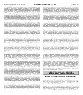 Nº 117, segunda-feira, 10 de junho de 2013 Diário Oficial do Distrito Federal Página 25 
APA, da bacia do Rio Descoberto sendo que a área da Orla do Lago Veredas, segundo o zonea-mento 
da APA, integra a zona de preservação e recuperação. De acordo com o zoneamento 
ambiental proposto pelo plano de manejo do Parque Veredinhas, a área de intervenção está re-servada 
para comportar atividades de uso intensivo relacionadas ao lazer e ao entretenimento 
das comunidades locais, tais como churrasqueiras, quadras de esporte, espaço para palestras 
voltadas para a educação ambiental e eventos culturais de pequeno porte respeitada a capacida-de 
de suporte. Assim sendo, o projeto urbanístico e paisagismo idealizado inicialmente para 
aquela área prevê: preservação da vegetação existente; plantio de árvores e mudas ornamentais; 
recuperação e construção de calçadas criando circuito de caminhada; reforma e alargamento dos 
canais da água e nascentes; reforma da piscina alterando o seu uso para espelho d’água e plan-tação 
de jardim sensorial destinado à educação ambiental e às pessoas portadoras de deficiência 
visual; reforma das pontes que cruzam o canal d’água; demolição do parque infantil existente e 
instalação de novos equipamentos infantis; instalação de mobiliário urbano como lixeiras, mesas 
para piquenique, pérgulas, sinalização e bancos em concreto; implantação de circuito inteligen-te 
com equipamentos voltados às pessoas da terceira idade; demolição dos banheiros públicos, 
guaritas e lanchonete; reforma das quadras poliesportivas descobertas; reforma da quadra po-liesportiva 
coberta e recobrimento com treliçado em bambu tratado transformando-o num Salão 
Vivencial destinado à realização de eventos como feiras de artesanato local; replantio do gra-mado 
e instalação de postes de iluminação; retirada dos muros do Balneário que ligam à orla do 
Lago Veredinhas; reforma dos muros de divisa do balneário com o Parque. Optou-se pela de-molição 
do antigo centro comunitário e a edificação, no mesmo local, de um centro de múltiplas 
atividades mediante a adoção de desenho e materiais simples e economia de gastos com movi-mentação 
de terra. Portanto, uma vez o que complexo de lazer de Brazlândia Balneário se en-contra 
em estágio elevado de degradação, sua reforma e revitalização são de suma importância 
para o regaste da memória e promoção do convívio social daquela comunidade, além de se in-serir 
nas recomendações do plano de manejo do Parque Veredinhas. Após leitura completa do 
seu relatório, a Conselheira concluiu: “Considerando que o FUNDURB, segundo o art. 1º da 
Lei Complementar nº 800, de 27 de janeiro de 2009, regulamentada pelo Decreto nº 30.765/2009, 
tem por finalidade captar e destinar seus recursos em: Inciso i) Concretização dos objetivos, 
diretrizes, planos, programas, projetos urbanísticos e obras integrantes ou decorrentes do Plano 
Diretor de Ordenamento Territorial do Distrito Federal - PDOT, em consonância com a Lei 
Federal 10.257, de 10 de julho de 2001 - Estatuto das Cidades. Item 4) Implantação de equipa-mentos 
urbanos e comunitários. Item 5) Criação de espaços públicos de lazer e de áreas verdes. 
Item 6) Proteção de área de interesse histórico, cultural e paisagístico” Voto favoravelmente à 
revitalização do complexo de lazer de Brazlândia Balneário a partir de recursos financeiros do 
Fundo. Em seguida, o Presidente Geraldo Magela abriu a palavra para esclarecimentos. Não 
havendo solicitação de esclarecimentos, passou-se ao debate, quando o próprio Secretário fez 
duas observações: 1) Sugeriu ao Conselho considerar o valor correspondente aos recursos do 
FUNDURB destinados à execução do projeto como compensação ambiental dos programas 
habitacionais de interesse social; 2) Que seja requerido o encargo da Administração Regional 
de Brazlândia e da Secretaria de Obras, responsáveis pela licitação e execução do projeto, a 
prestação de informações sobre o andamento das obras ao Conselho de Administração do FUN-DURB. 
Seguiu-se à votação, sendo o relatório e votos aprovados por unanimidade, com os 
adendos sugeridos pelo Presidente. Seguindo os trabalhos, foi chamado à análise o Item 3.2 – 
Processo: 390-000.435/2009, Assunto: Urbanização e Paisagismo no Trecho Comercial do 
Setor Habitacional Jardim Botânico, Valor: R$ 3.000.000,00, Proponente: GESUD/DIDUL/ 
SUPLAN/SEDHAB, Conselheira Relatora: Júnia Maria Bittencourt. Sendo franqueada imedia-tamente 
a palavra à Conselheira Relatora para apresentação do relatório do processo que trata 
da disponibilização de recursos para a execução de obras de intervenções urbanísticas e paisa-gísticas 
para revitalização da área denominada Etapa 1 do Trecho Comercial do Setor Habita-cional 
Jardim Botânico, a Conselheira afirmou que a implementação de estacionamento quali-ficado 
com ampliação considerável do número de vagas para automóveis, atenderá principal-mente 
o comércio local existente, promovendo mais desenvolvimento econômico para a cidade 
e também uma completa reestruturação urbana da área com a qualificação desejada pela comu-nidade 
da área em questão, contemplando estudo paisagístico, acessibilidade com desenho 
universal. Tais vagas são destinadas a taxis e motocicletas, com reserva para pessoas idosas, com 
deficiência, mobilidade reduzida, contando ainda com área para carga e descarga de mercadorias. 
O projeto prevê ainda a construção de calçadas que obedecerão as normas de acessibilidade 
universal corrigindo desconformidade existente. Uma pequena praça é proposta em frente ao 
marco significativo do comércio local. Será instada uma faixa elevada de pedestre no mesmo 
nível da calçada ligando a calçada próxima a DF 001 a outra calçada junto à área comercial. A 
Conselheira Júnia Bittencourt informou que o foco dessa intervenção são as pessoas que andam 
a pé ou se deslocam até o comércio local. Esclareceu que outro ponto importante do projeto é a 
reestruturação viária da via marginal a DF 001, eliminando o número excessivo de quebra- 
-molas que serão substituídos por rampas elevadas de pedestres. Dessa forma, esse projeto 
resgata o respeito, a cidadania plena qualificando o que a cidade, espontaneamente, construiu 
levada pela necessidade de se obter oferta e serviços que a comunidade necessitava, isto é, um 
comércio diversificado próximo a sua residência. Após leitura do relatório, seguiu-se a leitura 
do voto: “Considerando que a proposta em questão se refere à qualificação urbana, paisagística 
e viária de áreas públicas em atendimento aos anseios da comunidade existente e no comércio 
ali existente; considerando a necessidade premente da execução dessa obra para consolidar es-tacionamento 
qualificado, aumentando o número de vagas e dar acesso a pedestre, transeuntes, 
prestadores de serviços locais, qualificando os espaços para receber mobiliário urbano necessá-rio, 
além de calçadas em frente ao comércio local; considerando que o projeto contribui para a 
acessibilidade, mobilidade urbana compatibilizando os modos motorizados e não motorizados 
envolvendo ações para melhorar a circulação do setor ordenando o sistema viário existente; 
considerando que o FUNDURB, de acordo com o Decreto 30.775/2009, publicado no Diário 
Oficial do Distrito Federal, em 02/09/2009, tem por finalidade captar e aplicar os seus recur-sos 
em: iv) Implantação de equipamentos de infraestrutura urbana, tais como: pavimentação, 
drenagem, paisagismo, abastecimento de água, coleta de esgoto, tratamento de resíduos, 
energia elétrica, iluminação pública, obras de artes especiais, transportes coletivos, circulação 
de pedestres e veículos, sinalização de trânsito, abertura e conservação de vias e rodovias; vi) 
Urbanização de espaço público e lazer de áreas verdes com definição e efetivação de suas 
funções sociais e implementação dos equipamentos necessários para o pleno funcionamento; 
considerando, por fim, que a disponibilidade orçamentária na programação do Fundo para 
atender as despesas relativas à execução das obras elencadas, na qualidade de relatora do 
processo em questão, voto que este Conselho opine favoravelmente à destinação do valor de 
R$ 3.000.000,00 para a execução das obras de paisagismos no estacionamento do Trecho 
Comercial do Setor Habitacional Jardim Botânico nos termos do projeto descrito, observando 
o valor a ser disponibilizado, deverá ser aquele aprovado no certame licitatório”. Da mesma 
forma que no processo anterior, o Presidente do Conselho Geraldo Magela abriu a palavra 
para pedidos de esclarecimentos, momento em que o próprio Presidente do Conselho ques-tionou 
se havia orçamento definitivo. Ao que a Conselheira Júnia Maria Bittencourt esclareceu 
que não, mas a previsão é que fique menos que R$ 3.000.000,00, com necessidade de verifi-cação 
da estimativa. Em seguida, o Presidente do Conselho registrou e agradeceu a presença 
de integrantes da Direção da Associação Comercial do Jardim Botânico, que acompanharam 
esta Sessão, ao mesmo tempo em que foi colocado em discussão o relatório e voto da Conse-lheira. 
O Presidente do Conselho Geraldo Magela solicitou colocar como encargo da Admi-nistração 
e do órgão executor a prestação de informações sobre o andamento, conclusão e 
qualidade das obras. Também foi informado pelo Secretário que o DER - Departamento de 
Estradas de Rodagem do Distrito Federal solicitou que fosse remetida a obra àquele Departa-mento 
para fazer a licitação e coordenação da mesma, visto ser uma obra junto à Rodovia. O 
Presidente informou que a referida solicitação será analisada pelo FUNDURB e verificado 
qual órgão mais adequado para fazer a licitação e a execução das obras, sendo que a esse 
órgão caberá a prestação de todas as informações necessárias ao Conselho. Não havendo mais 
discussões, o relatório e voto da Conselheira foram postos em votação, sendo o mesmo apro-vado 
por unanimidade, considerando os adendos feitos. A seguir, o Presidente Geraldo Ma-gela 
solicitou à Secretaria Executiva do FUNDURB, que prepare um relatório pormenorizado, 
com informações precisas e detalhadas sobre as obras executadas e em execução com recursos 
do FUNDURB nos últimos três anos, para que seja apresentado aos Conselheiros deste Fun-do. 
Em seguida, a palavra foi franqueada à Conselheira Júnia Maria Bittencourt, que se ma-nifestou 
a respeito da importância da disponibilização de recursos do FUNDURB para reali-zação 
de obras em condomínios implantados em terras públicas e particulares e para realiza-ção 
de obras de infraestrutura básica, mencionando a necessidade de esforços para que elas 
sejam realizadas. O Presidente Geraldo Magela esclareceu que a aplicação dos recursos do 
FUNDURB é decidida neste Conselho, sendo assim, o Conselho tem autonomia para decidi- 
-lo, cabendo, no entanto, a solicitação pelo Administrador Regional para que tal orçamento 
seja analisado e aprovado pelo Fundo. Não havendo mais assunto a ser tratado, o Presidente 
do Conselho Geraldo Magela, deu por encerrada a Sessão, agradecendo a presença de todos. 
E para referendo, lavrou-se a presente ata, firmada pelos membros do Conselho presentes, os 
quais a subscrevem. Presidente do Conselho de Administração do FUNDURB - GERALDO 
MAGELA, Secretário de Estado de Desenvolvimento Urbano e Habitação do Distrito Federal 
- FABRÍCIO DE OLIVEIRA BARROS, Conselheiro Titular Representante da Secretaria de 
Estado de Fazenda do Distrito Federal - THIAGO ROGÉRIO CONDE, Conselheiro Suplen-te 
Representante da Secretaria de Estado de Planejamento e Orçamento do Distrito Federal - 
ROSSANA ELIZABETH ARRUDA DA CUNHA RÊGO, Conselheira Titular Representante 
da Secretaria de Estado de Obras do Distrito Federal - JÚNIA MARIA BITTENCOURT, Con-selheira 
Suplente Representante da Sociedade Civil junto ao Conselho de Planejamento Ter-ritorial 
e Urbano do Distrito Federal – CONPLAN. 
SECRETARIA DE ESTADO DO MEIO 
AMBIENTE E DOS RECURSOS HÍDRICOS 
SERVIÇO DE LIMPEZA URBANA DO DISTRITO FEDERAL 
INSTRUÇÃO Nº 64, DE 05 DE JUNHO DE 2013. 
O DIRETOR-GERAL DO SERVIÇO DE LIMPEZA URBANA DO DISTRITO FEDE-RAL, 
no uso das atribuições legais, e tendo em vista as disposições contidas na Re-solução 
nº 102, de 15.07.1998, do Tribunal de Contas do Distrito Federal, e Instrução 
Normativa nº 05, de 07.12.2012, RESOLVE: 
Art. 1º Instaurar Tomada de Contas Especial, com o fim de apurar a ausência de glosas nas faturas 
da empresa Qualix Serviços Ambientais Ltda, relativamente a despesas com o fornecimento de 
água e tratamento de esgoto (CAESB) e fornecimento de energia elétrica (CEB), em decorrência 
da utilização de unidades pertencentes ao SLU, na vigência do Contrato nº 39/2000, de confor-midade 
com o subitem 8.2 do Relatório nº 64/2009-DIRAD/CONT e Decisão nº 1216/2013 do 
TCDF, objeto do Processo nº 094.000.047/2006. 
 