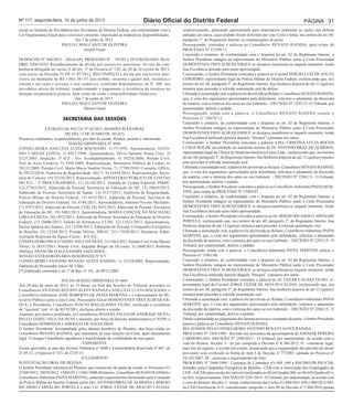 Nº 117, segunda-feira, 10 de junho de 2013 Diário Oficial do Distrito Federal Página 31 
social no Instituto de Previdência dos Servidores do Distrito Federal, em conformidade com a 
Lei Orçamentária Anual para o exercício presente, respeitadas as respectivas disponibilidades. 
Em 7 de junho de 2013. 
PAULO CAVALCANTI DE OLIVEIRA 
Diretor Geral 
Despacho nº 268/2013 – DGA(AP); Processo nº 59/2013; Interessado: DGA/ 
DRH; Assunto: Reconhecimento de dívida por exercícios anteriores. No uso da com-petência 
delegada no inciso V do art. 1º da Portaria nº 120, de 20 de fevereiro de 2013, 
com esteio na Decisão-TCDF nº 95/2012, RECONHEÇO a dívida por exercícios ante-riores, 
no montante de R$ 1.064.381,97 (um milhão, sessenta e quatro mil, trezentos e 
oitenta e um reais e noventa e sete centavos), conforme demonstrativo de fl. 309, aos 
servidores ativos do tribunal, condicionando o pagamento à existência de recursos na 
dotação orçamentária própria, bem como de cotas e disponibilidade financeira. 
Em 7 de junho de 2013. 
PAULO CAVALCANTI DE OLIVEIRA 
Diretor Geral 
SECRETARIA DAS SESSÕES 
EXTRATO DE PAUTA Nº 42/2013, SESSÕES PLENÁRIAS 
DO DIA 13 DE JUNHO DE 2013(*) 
Processos ordenados, sequencialmente, por tipo de sessão, Relator, assunto e interessado. 
SESSÃO ORDINÁRIA Nº 4606 
CONSELHEIRA ANILCÉIA LUZIA MACHADO: 1) 57/1993, Aposentadoria, ANTO-NIO 
CARLOS COSTA; 2) 4927/1998, Aposentadoria, Sílvia Santana Sousa Cruz; 3) 
2125/2003, Inspeção, 3ª ICE - Div. Acompanhamento; 4) 34258/2008, Pensão Civil, 
Neli de Assis Cordova; 5) 1958/2009, Representação, Ministério Público de Contas; 6) 
29135/2009, Pensão Civil, Marta Maria Nardim Vieira; 7) 17709/2010, Consulta, GPAA; 
8) 29332/2010, Auditoria de Regularidade, SECT; 9) 19344/2012, Representação, Secre-taria 
de Cultura; 10) 23236/2012, Representação, MINISTÉRIO PÚBLICO DE CONTAS 
DO D.F. - 3ª PROCURADORIA; 11) 24194/2012, Tomada de Contas Especial, PMDF; 
12) 27363/2012, Admissão de Pessoal, Secretaria de Educação do DF; 13) 28645/2012, 
Admissão de Pessoal, Secretaria de Saúde; 14) 3537/2013, Auditoria de Regularidade, 
Polícia Militar do Distrito Federal; 15) 4533/2013, Admissão de Pessoal, Secretaria de 
Educação do Distrito Federal; 16) 4746/2013, Aposentadoria, Antonio Novato Machado; 
17) 4797/2013, Admissão de Pessoal, CEB; 18) 5033/2013, Admissão de Pessoal, Secretaria 
de Educação do DF; 19) 5483/2013, Aposentadoria, MARIA CONCEIÇÃO MACHADO 
LIMA DA SILVA; 20) 5912/2013, Admissão de Pessoal, Secretaria de Educação do Distrito 
Federal; 21) 10406/2013, Edição de Normativo, CLDF; 22) 11631/2013, Aposentadoria, 
Nailza Ignácia dos Santos; 23) 12298/2013, Admissão de Pessoal, Companhia Energética 
de Brasília; 24) 12344/2013, Pensão Militar, SIRAC; 25) 17630/2013, Denúncia, Admi-nistração 
Regional de Águas Claras - RA XX; 
CONSELHEIRO PAULO TADEU VALE DA SILVA: 1) 11462/2011, Pensão Civil, Ivete Maciel 
Torres; 2) 28357/2011, Pensão Civil, Abgailde Borges de OLiveira; 3) 2468/2013, Reforma 
(Militar), FRANCISCO ALEXANDRE FAGUNDES ; 
SESSÃO EXTRAORDINÁRIA RESERVADA Nº 871 
CONSELHEIRO ANTONIO RENATO ALVES RAINHA: 1) 15110/2005, Representação, 
Gabinete do Procurador Inácio M. Filho; 
(*) Elaborado conforme o art 1º da Res. nº 161, de 09/12/2003 
ATA DA SESSÃO ORDINÁRIA Nº 4601 
Aos 28 dias de maio de 2013, às 15 horas, na Sala das Sessões do Tribunal, presentes os 
Conselheiros ANTONIO RENATO ALVES RAINHA e ANILCÉIA LUZIA MACHADO, o 
Conselheiro-Substituto JOSÉ ROBERTO DE PAIVA MARTINS e o representante do Mi-nistério 
Público junto a esta Corte, Procurador-Geral DEMÓSTENES TRES ALBUQUER-QUE, 
o Presidente, Conselheiro INÁCIO MAGALHÃES FILHO, verificada a existência 
de “quorum” (art. 41 do RI/TCDF), declarou aberta a sessão. 
Ausentes, por motivo justificado, os Conselheiros MANOEL PAULO DE ANDRADE NETO e 
PAULO TADEU VALE DA SILVA e afastado, por força da Decisão Administrativa nº 85/09, o 
Conselheiro DOMINGOS LAMOGLIA DE SALES DIAS. 
O Senhor Presidente, acompanhado pelos demais membros do Plenário, deu boas-vindas ao 
Conselheiro RENATO RAINHA, que reassumiu as suas funções na Corte, após afastamento 
legal. O insigne Conselheiro agradeceu a manifestação de cordialidade de seus pares. 
EXPEDIENTE 
Foram aprovadas as atas das Sessões Ordinária nº 4600 e Extraordinária Reservada nº 867, de 
21.05.13, e Especial nº 523, de 22.05.13. 
JULGAMENTO 
SUSTENTAÇÃO ORAL DE DEFESA 
O Senhor Presidente informou ao Plenário que constavam da pauta da sessão os Processos nºs 
23309/2012, 24070/2012, 15003/07 e 11061/2008 (Relatores: Conselheiro RENATO RAINHA e 
Conselheiro-Substituto PAIVA MARTINS), contendo requerimentos formulados pelo Comando 
da Polícia Militar do Distrito Federal, pelos Drs. ANTONIO BRAZ DE ALMEIDA e SÉRGIO 
RICARDO CARVALHO PORTELA e pelo Cel. JORGE CEZAR DE ARAUJO CALDAS, 
respectivamente, pleiteando oportunidade para sustentarem oralmente as razões das defesas 
juntadas aos autos, cujos pedidos foram deferidos por esta Corte e feitas, nos termos do art. 60, 
parágrafo 1º, do Regimento Interno, as comunicações de praxe. 
Prosseguindo, concedeu a palavra ao Conselheiro RENATO RAINHA, para relato do 
PROCESSO Nº 23309/12. 
Concluído o relatório, de conformidade com o disposto no art. 62 do Regimento Interno, o 
Senhor Presidente indagou ao representante do Ministério Público junto à Corte Procurador 
DEMÓSTENES TRES ALBUQUERQUE se desejava manifestar-se naquele momento, tendo 
Sua Excelência deixado para outra oportunidade. 
Continuando, o Senhor Presidente concedeu a palavra ao Coronel SERGIO LUIZ DE SOUZA 
CORDEIRO, representante legal da Polícia Militar do Distrito Federal, esclarecendo que, nos 
termos do art. 60, parágrafo 2º, do Regimento Interno, Sua Senhoria disporia de até 15 (quinze) 
minutos para proceder à referida sustentação oral de defesa. 
Ultimada a sustentação oral, a palavra foi devolvida ao Relator, Conselheiro RENATO RAINHA, 
que, à vista dos argumentos apresentados pelo defendente, solicitou o adiamento da discussão 
da matéria, com a remessa dos autos ao seu Gabinete. - DECISÃO Nº 2283/13-.O Tribunal, por 
unanimidade, deferiu o pedido. 
Prosseguindo, ainda com a palavra, o Conselheiro RENATO RAINHA relatou o 
Processo nº 24070/12. 
Concluído o relatório, de conformidade com o disposto no art. 62 do Regimento Interno, o 
Senhor Presidente indagou ao representante do Ministério Público junto à Corte Procurador 
DEMÓSTENES TRES ALBUQUERQUE se desejava manifestar-se naquele momento, tendo 
Sua Excelência ratificado parecer daquele “Parquet” constante dos autos. 
Continuando, o Senhor Presidente concedeu a palavra à Dra. CRISTINA LUCIA ROCHA 
CUBAS ROLIM, na condição de assistente técnica do Dr. ANTONIO BRAZ DE ALMEIDA, 
representante legal da Clínica de Medicina Intensiva Exitus Ltda., esclarecendo que, nos termos 
do art. 60, parágrafo 2º, do Regimento Interno, Sua Senhoria disporia de até 15 (quinze) minutos 
para proceder à referida sustentação oral. 
Ultimada a sustentação oral, a palavra foi devolvida ao Relator, Conselheiro RENATO RAINHA, 
que, à vista dos argumentos apresentados pela defendente, solicitou o adiamento da discussão 
da matéria, com a remessa dos autos ao seu Gabinete. - DECISÃO Nº 2284/13-. O Tribunal, 
por unanimidade, deferiu o pedido. 
Prosseguindo, o Senhor Presidente concedeu a palavra ao Conselheiro-Substituto PAIVA MAR-TINS, 
para relato do PROCESSO Nº 15003/07. 
Concluído o relatório, de conformidade com o disposto no art. 62 do Regimento Interno, o 
Senhor Presidente indagou ao representante do Ministério Público junto à Corte Procurador 
DEMÓSTENES TRES ALBUQUERQUE se desejava manifestar-se naquele momento, tendo 
Sua Excelência deixado para outra oportunidade. 
Continuando, o Senhor Presidente concedeu a palavra ao Dr. SÉRGIO RICARDO CARVALHO 
PORTELA, esclarecendo que, nos termos do art. 60, parágrafo 2º, do Regimento Interno, Sua 
Senhoria disporia de até 15 (quinze) minutos para proceder à referida sustentação oral. 
Ultimada a sustentação oral, a palavra foi devolvida ao Relator, Conselheiro-Substituto PAIVA 
MARTINS, que, à vista dos argumentos apresentados pelo defendente, solicitou o adiamento 
da discussão da matéria, com a remessa dos autos ao seu Gabinete. - DECISÃO Nº 2285/13-. O 
Tribunal, por unanimidade, deferiu o pedido. 
Prosseguindo, ainda com a palavra, o Conselheiro-Substituto PAIVA MARTINS relatou o 
Processo nº 11061/08. 
Concluído o relatório, de conformidade com o disposto no art. 62 do Regimento Interno, o 
Senhor Presidente indagou ao representante do Ministério Público junto à Corte Procurador 
DEMÓSTENES TRES ALBUQUERQUE se desejava manifestar-se naquele momento, tendo 
Sua Excelência ratificado parecer daquele “Parquet” constante dos autos. 
Continuando, o Senhor Presidente concedeu a palavra ao Dr. CEZAR CALDAS FILHO, re-presentante 
legal do Coronel JORGE CEZAR DE ARAUJO CALDAS, esclarecendo que, nos 
termos do art. 60, parágrafo 2º, do Regimento Interno, Sua Senhoria disporia de até 15 (quinze) 
minutos para proceder à referida sustentação oral. 
Ultimada a sustentação oral, a palavra foi devolvida ao Relator, Conselheiro-Substituto PAIVA 
MARTINS, que, à vista dos argumentos apresentados pelo defendente, solicitou o adiamento 
da discussão da matéria, com a remessa dos autos ao seu Gabinete. - DECISÃO Nº 2286/13-. O 
Tribunal, por unanimidade, deferiu o pedido. 
Dando continuidade ao julgamento dos demais processos constantes da pauta, o Senhor Presidente 
passou a palavra ao Conselheiro RENATO RAINHA. 
RELATADOS PELO CONSELHEIRO ANTONIO RENATO ALVES RAINHA 
PROCESSO Nº 3458/1989 - Revisão dos proventos da aposentadoria de ADEMAR PEREIRA 
CARDOSO-SEF. DECISÃO Nº 2290/2013 - O Tribunal, por unanimidade, de acordo com o 
voto do Relator, decidiu: I - ter por cumprida a Decisão nº 6.346/2012; II - considerar legal, 
para fins de registro, a revisão em exame, ressalvando que a regularidade das parcelas do abono 
provisório será verificada na forma do item I da Decisão nº 77/2007, adotada no Processo nº 
24.185/2007; III - autorizar o arquivamento do feito. 
PROCESSO Nº 2968/1994 - Contratos de Comodato nºs 048, 049 e 050/2003-PR.PJU/CEB, 
firmados pela Companhia Energética de Brasília - CEB com a Associação dos Empregados da 
CEB - ASCEB, para cessão dos imóveis localizados no SGAS Quadra 904, no SGAN Quadra 601 e 
no SIA, respectivamente. DECISÃO Nº 2291/2013 - O Tribunal, por unanimidade, de acordo com 
o voto do Relator, decidiu: I - tomar conhecimento das Cartas nºs 084/2011-DD e 480/2012-DD, 
da CEB Distribuição S/A, considerando cumprido o item III da Decisão nº 2.488/2010 apenas 
 