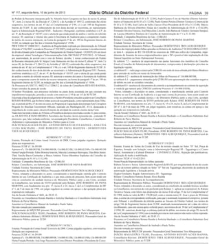 Nº 117, segunda-feira, 10 de junho de 2013 Diário Oficial do Distrito Federal Página 39 
do Pedido de Reexame interposto pelo Sr. Abenílio Aires Cerqueira em face do inciso II, alínea 
“b”, item 2 e inciso III, da Decisão nº 3.284/12 e do Acórdão nº 189/12, conferindo-lhe efeito 
suspensivo, nos termos do art. 47 da Lei Complementar nº 1/94, c/c o art. 189 do Regimento 
Interno do TCDF; II. dar conhecimento do teor desta decisão ao recorrente, ao representante 
legal e à Administração Regional XXII – Sudoeste e Octogonal, conforme estabelece o § 2º, do 
art. 4º, da Resolução nº 183/07, com o alerta de que ainda pende de análise o mérito do referido 
recurso; III. autorizar o retorno dos autos à Secretaria de Auditoria para o competente exame 
de mérito do recurso interposto, na forma do parágrafo 1º do art. 189 do Regimento Interno do 
TCDF, na redação que lhe deu a Emenda Regimental nº 19/06. 
PROCESSO Nº 18008/2013 - Auditoria de Regularidade realizada por determinação do Tribunal 
(Decisão nº 526/2007, exarada no Processo nº 592/2007), tendo por fim examinar o reconhecimento 
de dívida efetuado pela Companhia de Planejamento do Distrito Federal - CODEPLAN em favor 
da empresa Linknet Tecnologia e Telecomunicações Ltda. DECISÃO Nº 2352/2013 - O Tribunal, 
por unanimidade, de acordo com o voto do Relator, decidiu: I. tomar conhecimento do Pedido 
de Reexame interposto pelo Sr. Sérgio Costa Damaceno em face do inciso II, alínea “b”, item 2 e 
inciso III, da Decisão nº 3.284/12 e do Acórdão nº 189/12, conferindo-lhe efeito suspensivo, nos 
termos do art. 47 da Lei Complementar nº 1/94, c/c o art. 189 do Regimento Interno do TCDF; II. 
dar conhecimento do teor desta decisão ao recorrente e à Administração Regional VII - Paranoá, 
conforme estabelece o § 2º, do art. 4º, da Resolução nº 183/07, com o alerta de que ainda pende 
de análise o mérito do referido recurso; III. autorizar o retorno dos autos à Secretaria de Auditoria 
para o competente exame de mérito do recurso interposto, na forma do parágrafo 1º do art. 189 do 
Regimento Interno do TCDF, na redação que lhe deu a Emenda Regimental nº 19/06. 
Os Processos nºs 9267/11, 9682/11 e 13206/12, de relato do Conselheiro RENATO RAINHA, 
foram retirados da pauta da sessão. 
O Senhor Presidente, nos processos incluídos na pauta desta assentada em que constam seu 
impedimento/suspeição, presidiu a sessão com esteio no § 19 do art. 63 do RI/TCDF. 
Encerrada a fase de julgamento de processos, o Senhor Presidente concedeu a palavra ao Conselheiro 
RENATO RAINHA, que fez breve relato acerca de sua participação, como representante deste Tribu-nal, 
no período de 06 a 17 do mês em curso, no Programa de Capacitação denominado Anti-Corruption 
Program for Brazilian Government Officials, realizado em Washington-DC, EUA, destacando a 
importância do evento para o desenvolvimento da atividade de controle externo desta Corte. 
Nada mais havendo a tratar, às 18 horas, a Presidência declarou encerrada a sessão. E, para constar, 
eu, OLAVO FELICIANO MEDINA, Secretário das Sessões, lavrei a presente ata - contendo 81 
processos- que, lida e achada conforme, vai assinada pelo Presidente, Conselheiros, Conselheiro- 
-Substituto e representante do Ministério Público junto à Corte. 
INÁCIO MAGALHÃES FILHO - ANTONIO RENATO ALVES RAINHA – ANILCÉIA 
LUZIA MACHADO – JOSÉ ROBERTO DE PAIVA MARTINS - DEMÓSTENES 
TRES ALBUQUERQUE 
ACÓRDÃO Nº 117/2013 
Ementa: Prestação de Contas Anual. Exercício de 2008. Contas julgadas regulares. Quitação 
plena aos responsáveis. 
Processo TCDF nº: 36.395/09 
Apensos nºs: 116.000.003/08, 116.000.009/08, 116.000.013/08, 116.000.015/08 e 116.000.001/09 
Nome/Função/Período: Fábio Moreira Amorim, Marcela Lomonaco Benvegnu, Elias Brito Júnior, 
Thaís Varella Barca Guimarães e Marco Antônio Vieira (Membros Suplentes do Conselho de 
Administração de 01.01 a 31.12.08) 
Entidade: Companhia Brasiliense de Gás - CEBGÁS 
Relator: Conselheiro, em Substituição, JOSÉ ROBERTO DE PAIVA MARTINS 
Unidade Técnica: Secretaria de Contas 
Representante do Ministério Público: Procurador DEMÓSTENES TRES ALBUQUERQUE 
Vistos, relatados e discutidos os autos, considerando a manifestação emitida pelo Controle 
Interno no seu Certificado de Auditoria e o que mais consta do processo, bem assim tendo em 
vista as conclusões da unidade técnica e do Ministério Público junto a esta Corte, acordam 
os Conselheiros, nos termos do VOTO proferido pelo Relator, JOSÉ ROBERTO DE PAIVA 
MARTINS, com fundamento nos arts. 17, inciso I, e 24, inciso I, da Lei Complementar do DF 
nº 1, de 9 de maio de 1994, em julgar regulares as contas em apreço e dar quitação plena aos 
responsáveis indicados. 
Ata da Sessão Ordinária nº 4601, de 28.05.13. 
Presentes os Conselheiros Renato Rainha e Anilcéia Machado e o Conselheiro-Substituto José 
Roberto de Paiva Martins. 
Ausentes os Conselheiros Manoel de Andrade e Paulo Tadeu. 
Decisão tomada por unanimidade. 
Representante do MPjTCDF presente: Procurador-Geral Demóstenes Tres Albuquerque. 
INÁCIO MAGALHÃES FILHO, Presidente; JOSÉ ROBERTO DE PAIVA MARTINS, Con-selheiro- 
Substituto (Relator); DEMÓSTENES TRES ALBUQUERQUE, Procurador-Geral do 
Ministério Público junto ao TCDF. 
ACÓRDÃO Nº 118/2013 
Ementa: Prestação de Contas Anual. Exercício de 2008. Contas julgadas regulares, com ressalva. 
Quitação aos responsáveis. 
Processo TCDF nº: 36.395/09 
Apensos nºs: 116.000.003/08, 116.000.009/08, 116.000.013/08, 116.000.015/08 e 116.000.001/09 
Nome/Função/Período: José Jorge Vasconcelos Lima (Diretor-Presidente e Presidente do Conse-lho 
de Administração de 01.01 a 31.12.08), André Gustavo Lins de Macêdo (Diretor-Adminis-trativo 
e Financeiro de 01.01 a 31.12.08), Paulo Gomes Pereira (Diretor-Técnico e Comercial de 
01.01 a 31.12.08), José Carlos de Salles Garcez (Vice-Presidente de 01.01 a 31.12.08), Márcio 
Balthazar da Silveira (Membro Titular do Conselho de Administração de 01.01 a 15.02.08), 
Fernando Oliveira Fonseca, José Marcolino Lincoln, João Batista de Toledo e Germano Sampaio 
de Lucena (Membros Titulares do Conselho de Administração de 1º.1 a 31.12.08) 
Entidade: Companhia Brasiliense de Gás - CEBGÁS 
Relator: Conselheiro, em Substituição, JOSÉ ROBERTO DE PAIVA MARTINS 
Unidade Técnica: Secretaria de Contas 
Representante do Ministério Público: Procurador DEMÓSTENES TRES ALBUQUERQUE 
Síntese das impropriedades/falhas apuradas no Relatório de Auditoria nº 58/2010-DIRAG/CONT: 
a) item 4 – prejuízo de R$ 534.820,00 no exercício de 2008 aos cofres da Companhia, impe-dimento 
de fomento de novos empreendimentos para o DF e possível não implantação de Gás 
Natural liquefeito no Setor Habitacional Noroeste; 
b) subitem 7.2 – ausência de arquivamento nas pastas funcionais dos membros do Conselho 
Fiscal e Conselho de Administração de documentos, comprovantes e declarações previstas na 
legislação vigente; 
c) subitem 8.1 – valor pago a maior pela CEBGÁS em razão de taxa cobrada pelo Banco Bradesco 
para emissão de recibo em nome do fornecedor; 
d) subitem 8.2 – ausência de numeração das folhas do Processo nº 116.000.005/08; 
e) subitem 8.3 – pagamentos efetuados pela CEBGÁS sem apresentação das certidões negativa 
de débito ou com as certidões vencidas; 
f) subitem 8.4 - ausência de documentos de controle e acompanhamento ao contrato de aquisição 
e venda de gás natural pela CEBGÁS conforme Processo nº 116.000.010/06; 
Vistos, relatados e discutidos os autos, considerando a manifestação emitida pelo Controle 
Interno no seu Certificado de Auditoria e o que mais consta do processo, bem assim tendo em 
vista as conclusões da unidade técnica e do Ministério Público junto a esta Corte, acordam 
os Conselheiros, nos termos do VOTO proferido pelo Relator, JOSÉ ROBERTO DE PAIVA 
MARTINS, com fundamento nos arts. 17, inciso II, 19 e 24, inciso II, da Lei Complementar do 
DF nº 1, de 9 de maio de 1994, em julgar regulares, com ressalvas, as contas em apreço e dar 
quitação aos responsáveis indicados. 
Ata da Sessão Ordinária nº 4601, de 28.05.13. 
Presentes os Conselheiros Renato Rainha e Anilcéia Machado e o Conselheiro-Substituto José 
Roberto de Paiva Martins. 
Ausentes os Conselheiros Manoel de Andrade e Paulo Tadeu. 
Decisão tomada por unanimidade. 
Representante do MPjTCDF presente: Procurador-Geral Demóstenes Tres Albuquerque. 
INÁCIO MAGALHÃES FILHO, Presidente; JOSÉ ROBERTO DE PAIVA MARTINS, Con-selheiro- 
Substituto (Relator); DEMÓSTENES TRES ALBUQUERQUE, Procurador-Geral do 
Ministério Público junto ao TCDF. 
ACÓRDÃO Nº 119/2013 
Ementa: Exame do Termo de Cessão de Uso do terreno situado no Setor “D” Sul, Praça de 
Esportes, firmado sem licitação, entre a Administração Regional III - Taguatinga e o Centro 
Social, Assistencial e Cultural Ebenézer – CENTROCULTURAL. Rejeição das justificativas. 
Aplicação de multa e inabilitação. 
Processo TCDF nº 10.423/2011 
Nome/Função/Impropriedades ou falhas apuradas: 
Rubens Tavares e Souza, Administrador Regional da RA III, por irregularidade do ato de cessão 
de uso de terreno público situado no Setor “D” Sul em Taguatinga, decorrente da ausência de 
autorização legislativa e licitação prévia. 
Órgãos/Entidades: Região Administrativa III - Taguatinga 
Relator: Conselheiro Antonio Renato Alves Rainha 
Unidade Técnica: Secretaria de Acompanhamento. 
Representante do Ministério Público: Procurador DEMÓSTENES TRES ALBUQUERQUE 
Vistos, relatados e discutidos os autos, considerando as conclusões da unidade técnica, acordam 
os Conselheiros, nos termos do voto proferido pelo Relator: I - aplicar ao responsável, Sr. Rubens 
Tavares e Souza, com fulcro nas disposições do inciso II do artigo 57 da Lei Complementar nº 
01/1994, multa no valor de R$ 1.170,00 (mil, cento e setenta reais); II - fixar o prazo de 30 (trinta) 
dias, a contar da correspondente notificação, para que o nominado responsável comprove, perante 
este Tribunal, o recolhimento da referida quantia ao Tesouro do Distrito Federal, nos termos do 
artigo 186 do Regimento Interno deste TCDF, atualizada monetariamente até a data do efetivo 
recolhimento, caso este ocorra após o referido prazo, nos termos do art. 59 da Lei Complementar nº 
1/1994; III - autorizar, desde logo, a cobrança judicial do débito, nos termos do artigo 29, inciso II, 
da Lei Complementar 01/1994, caso a medida prevista no item anterior não surta o efeito esperado. 
Ata da Sessão Ordinária nº 4601, de 28.05.13. 
Presentes os Conselheiros Renato Rainha e Anilcéia Machado e o Conselheiro-Substituto José 
Roberto de Paiva Martins. 
Ausentes os Conselheiros Manoel de Andrade e Paulo Tadeu. 
Decisão tomada por maioria. 
Representante do MPjTCDF presente: Procurador-Geral Demóstenes Tres Albuquerque. 
INÁCIO MAGALHÃES FILHO, Presidente; ANTONIO RENATO ALVES RAINHA, 
Conselheiro-Revisor; DEMÓSTENES TRES ALBUQUERQUE, Procurador-Geral do 
Ministério Público junto ao TCDF. 
