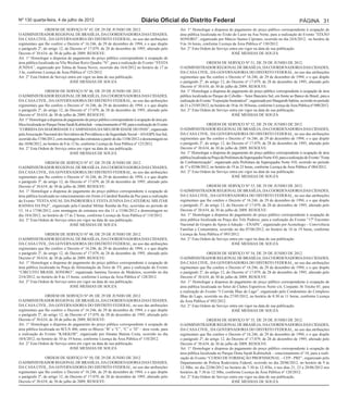 Nº 130 quarta-feira, 4 de julho de 2012                                           Diário Oficial do Distrito Federal                                                                    PÁGINA 31
                 ORDEM DE SERVIÇO Nº 45, DE 29 DE JUNHO DE 2012.                                       Art. 1° Homologar a dispensa do pagamento do preço público correspondente à ocupação de
O ADMINISTRADOR REGIONAL DE BRASÍLIA, DA COORDENADORIA DAS CIDADES,                                    área pública localizada no Eixão do Lazer na Asa Norte, para a realização do Evento “EIXÃO
DA CASA CIVIL, DA GOVERNADORIA DO DISTRITO FEDERAL, no uso das atribuições                             SONORO”, organizado por Márcio Santos Cipriano, ocorrido no dia 24/6/2012, no horário de
regimentais que lhe confere o Decreto nº 16.246, de 29 de dezembro de 1994, e o que dispõe             9 às 16 horas, conforme Licença da Área Pública nº 130/2012.
o parágrafo 2º, do artigo 12, do Decreto nº 17.079, de 28 de dezembro de 1995, alterado pelo           Art. 2° Esta Ordem de Serviço entra em vigor na data de sua publicação.
Decreto nº 30.634, de 30 de julho de 2009, RESOLVE:                                                                                    JOSÉ MESSIAS DE SOUZA
Art. 1° Homologar a dispensa do pagamento do preço público correspondente à ocupação de
área pública localizada na Vila Weslian Roriz Quadra “N”, para a realização do Evento “FESTA                             ORDEM DE SERVIÇO Nº 51, DE 29 DE JUNHO DE 2012.
JUNINA”, organizado por Telma de Sousa Neves, ocorrido dia 16/6/2012 no horário de 17 às               O ADMINISTRADOR REGIONAL DE BRASÍLIA, DA COORDENADORIA DAS CIDADES,
3 hs, conforme Licença da Área Pública nº 125/2012.                                                    DA CASA CIVIL, DA GOVERNADORIA DO DISTRITO FEDERAL, no uso das atribuições
Art. 2° Esta Ordem de Serviço entra em vigor na data de sua publicação.                                regimentais que lhe confere o Decreto nº 16.246, de 29 de dezembro de 1994, e o que dispõe
                                 JOSÉ MESSIAS DE SOUZA                                                 o parágrafo 2º, do artigo 12, do Decreto nº 17.079, de 28 de dezembro de 1995, alterado pelo
                                                                                                       Decreto nº 30.634, de 30 de julho de 2009, RESOLVE:
                   ORDEM DE SERVIÇO Nº 46, DE 29 DE JUNHO DE 2012.                                     Art. 1° Homologar a dispensa do pagamento do preço público correspondente à ocupação de área
O ADMINISTRADOR REGIONAL DE BRASÍLIA, DA COORDENADORIA DAS CIDADES,                                    pública localizada no Parque do Cebolão – Setor Bancário Sul, em frente ao Banco do Brasil, para a
DA CASA CIVIL, DA GOVERNADORIA DO DISTRITO FEDERAL, no uso das atribuições                             realização do Evento “Exposição Sustentável”, organizado por Margareth Sabóia, ocorrido no período
regimentais que lhe confere o Decreto nº 16.246, de 29 de dezembro de 1994, e o que dispõe             de 21 a 25/05/2012, no horário de 10 às 16:30 horas, conforme Licença da Área Pública nº 090/2012.
o parágrafo 2º, do artigo 12, do Decreto nº 17.079, de 28 de dezembro de 1995, alterado pelo           Art. 2° Esta Ordem de Serviço entra em vigor na data de sua publicação.
Decreto nº 30.634, de 30 de julho de 2009, RESOLVE:                                                                                      JOSÉ MESSIAS DE SOUZA
Art. 1° Homologar a dispensa do pagamento do preço público correspondente à ocupação de área pú-
blica localizada no Parque Dona Sarah Kubitschek – estacionamento nº 09, para a realização do Evento                     ORDEM DE SERVIÇO Nº 52, DE 29 DE JUNHO DE 2012.
“CORRIDA DA MAIORIDADE E CAMINHADA DA MELHOR IDADE DO INSS”, organizado                                O ADMINISTRADOR REGIONAL DE BRASÍLIA, DA COORDENADORIA DAS CIDADES,
pela Associação Nacional dos Servidores da Previdência e da Seguridade Social – ANASPS Asa Sul,        DA CASA CIVIL, DA GOVERNADORIA DO DISTRITO FEDERAL, no uso das atribuições
ocorrido dia 17/06/2012, com montagem das estruturas a partir do dia 13/06/2012 e desmontagem no       regimentais que lhe confere o Decreto nº 16.246, de 29 de dezembro de 1994, e o que dispõe
dia 18/06/2012, no horário de 8 às 12 hs, conforme Licença da Área Pública nº 123/2012.                o parágrafo 2º, do artigo 12, do Decreto nº 17.079, de 28 de dezembro de 1995, alterado pelo
Art. 2° Esta Ordem de Serviço entra em vigor na data de sua publicação.                                Decreto nº 30.634, de 30 de julho de 2009, RESOLVE:
                                  JOSÉ MESSIAS DE SOUZA                                                Art. 1° Homologar a dispensa do pagamento do preço público correspondente à ocupação de área
                                                                                                       pública localizada na Praça da Prefeitura da Superquadra Norte 410, para a realização do Evento “Festa
                 ORDEM DE SERVIÇO Nº 47, DE 29 DE JUNHO DE 2012.                                       de Confraternização”, organizado pela Prefeitura da Superquadra Norte 410, ocorrido no período
O ADMINISTRADOR REGIONAL DE BRASÍLIA, DA COORDENADORIA DAS CIDADES,                                    de 1º e 02/06/2012, no horário de 19 às 23 horas, conforme Licença da Área Pública nº 084/2012.
DA CASA CIVIL, DA GOVERNADORIA DO DISTRITO FEDERAL, no uso das atribuições                             Art. 2° Esta Ordem de Serviço entra em vigor na data de sua publicação.
regimentais que lhe confere o Decreto nº 16.246, de 29 de dezembro de 1994, e o que dispõe                                                JOSÉ MESSIAS DE SOUZA
o parágrafo 2º, do artigo 12, do Decreto nº 17.079, de 28 de dezembro de 1995, alterado pelo
Decreto nº 30.634, de 30 de julho de 2009, RESOLVE:                                                                     ORDEM DE SERVIÇO Nº 53, DE 29 DE JUNHO DE 2012.
Art. 1° Homologar a dispensa do pagamento do preço público correspondente à ocupação de                O ADMINISTRADOR REGIONAL DE BRASÍLIA, DA COORDENADORIA DAS CIDADES,
área pública localizada no estacionamento em frente à Catedral Rainha da Paz para a realização         DA CASA CIVIL, DA GOVERNADORIA DO DISTRITO FEDERAL, no uso das atribuições
do Evento “FESTA ANUAL DA PADROEIRA E FESTA JUNINA DA CATEDRAL MILITAR                                 regimentais que lhe confere o Decreto nº 16.246, de 29 de dezembro de 1994, e o que dispõe
RAINHA DA PAZ”, organizado pela Catedral Militar Rainha da Paz, ocorridas no período de                o parágrafo 2º, do artigo 12, do Decreto nº 17.079, de 28 de dezembro de 1995, alterado pelo
15, 16 e 17/06/2012, com montagem de estrutura nos dia 11 a 15/06/2012 e desmontagem no                Decreto nº 30.634, de 30 de julho de 2009, RESOLVE:
dia 18/6/2012, no horário de 17 às 2 horas, conforme Licença da Área Pública nº 118/2012.              Art. 1° Homologar a dispensa do pagamento do preço público correspondente à ocupação de
Art. 2° Esta Ordem de Serviço entra em vigor na data de sua publicação.                                área pública localizada na Praça dos Três Poderes, para a realização do Evento “17º Encontro
                                 JOSÉ MESSIAS DE SOUZA                                                 Nacional de Grupos de Apoio à Adoção – ENAPA”, organizado por Aconchego – Convivência
                                                                                                       Familiar e Comunitária, ocorrido no dia 07/06/2012, no horário de 16 às 19 horas, conforme
                 ORDEM DE SERVIÇO Nº 48, DE 29 DE JUNHO DE 2012.                                       Licença da Área Pública nº 093/2012.
O ADMINISTRADOR REGIONAL DE BRASÍLIA, DA COORDENADORIA DAS CIDADES,                                    Art. 2° Esta Ordem de Serviço entra em vigor na data de sua publicação.
DA CASA CIVIL, DA GOVERNADORIA DO DISTRITO FEDERAL, no uso das atribuições                                                              JOSÉ MESSIAS DE SOUZA
regimentais que lhe confere o Decreto nº 16.246, de 29 de dezembro de 1994, e o que dispõe
o parágrafo 2º, do artigo 12, do Decreto nº 17.079, de 28 de dezembro de 1995, alterado pelo                            ORDEM DE SERVIÇO Nº 54, DE 29 DE JUNHO DE 2012.
Decreto nº 30.634, de 30 de julho de 2009, RESOLVE:                                                    O ADMINISTRADOR REGIONAL DE BRASÍLIA, DA COORDENADORIA DAS CIDADES,
Art. 1° Homologar a dispensa do pagamento do preço público correspondente à ocupação de                DA CASA CIVIL, DA GOVERNADORIA DO DISTRITO FEDERAL, no uso das atribuições
área pública localizada na Praça de Alimentação da Torre de TV, para a realização do Evento            regimentais que lhe confere o Decreto nº 16.246, de 29 de dezembro de 1994, e o que dispõe
“CIRCUITO BRASIL SONORO”, organizado Jamima Tavares de Medeiros, ocorrido no dia                       o parágrafo 2º, do artigo 12, do Decreto nº 17.079, de 28 de dezembro de 1995, alterado pelo
23/6/2012, no horário de 8 às 13 horas, conforme Licença da Área Pública nº 128/2012.                  Decreto nº 30.634, de 30 de julho de 2009, RESOLVE:
Art. 2° Esta Ordem de Serviço entra em vigor na data de sua publicação.                                Art. 1° Homologar a dispensa do pagamento do preço público correspondente à ocupação de
                                 JOSÉ MESSIAS DE SOUZA                                                 área pública localizada no Setor de Clubes Esportivos Norte s/n, Conjunto 36 Trecho 01, para
                                                                                                       a realização do Evento “I Corrida Ilhas do Lago”, organizado pelo Condomínio do Complexo
                 ORDEM DE SERVIÇO Nº 49, DE 29 DE JUNHO DE 2012.                                       Ilhas do Lago, ocorrido no dia 27/05/2012, no horário de 8:30 às 11 horas, conforme Licença
O ADMINISTRADOR REGIONAL DE BRASÍLIA, DA COORDENADORIA DAS CIDADES,                                    da Área Pública nº 092/2012.
DA CASA CIVIL, DA GOVERNADORIA DO DISTRITO FEDERAL, no uso das atribuições                             Art. 2° Esta Ordem de Serviço entra em vigor na data de sua publicação.
regimentais que lhe confere o Decreto nº 16.246, de 29 de dezembro de 1994, e o que dispõe                                              JOSÉ MESSIAS DE SOUZA
o parágrafo 2º, do artigo 12, do Decreto nº 17.079, de 28 de dezembro de 1995, alterado pelo
Decreto nº 30.634, de 30 de julho de 2009, RESOLVE:                                                                     ORDEM DE SERVIÇO Nº 55, DE 29 DE JUNHO DE 2012.
Art. 1° Homologar a dispensa do pagamento do preço público correspondente à ocupação de                O ADMINISTRADOR REGIONAL DE BRASÍLIA, DA COORDENADORIA DAS CIDADES,
área pública localizada no SCLN 406, entre os Blocos “B” e “C”, “C” e “D” – área verde, para           DA CASA CIVIL, DA GOVERNADORIA DO DISTRITO FEDERAL, no uso das atribuições
a realização do Evento “KAKKOII”, organizado por Jônatas Batista Costa, ocorrido no dia                regimentais que lhe confere o Decreto nº 16.246, de 29 de dezembro de 1994, e o que dispõe
10/6/2012, no horário de 10 às 19 horas, conforme Licença da Área Pública nº 110/2012.                 o parágrafo 2º, do artigo 12, do Decreto nº 17.079, de 28 de dezembro de 1995, alterado pelo
Art. 2° Esta Ordem de Serviço entra em vigor na data de sua publicação.                                Decreto nº 30.634, de 30 de julho de 2009, RESOLVE:
                                 JOSÉ MESSIAS DE SOUZA                                                 Art. 1° Homologar a dispensa do pagamento do preço público correspondente à ocupação de
                                                                                                       área pública localizada no Parque Dona Sarah Kubitschek – estacionamento nº 10, para a reali-
                 ORDEM DE SERVIÇO Nº 50, DE 29 DE JUNHO DE 2012.                                       zação do Evento “CURSO DE FORMAÇÃO PROFISSIONAL – CFP - PRF”, organizado pelo
O ADMINISTRADOR REGIONAL DE BRASÍLIA, DA COORDENADORIA DAS CIDADES,                                    Departamento de Polícia Rodoviária Federal, ocorrido no dia 20/06/2012, no horário de 9 às
DA CASA CIVIL, DA GOVERNADORIA DO DISTRITO FEDERAL, no uso das atribuições                             12:30hs; no dia 22/06/2012 no horário de 7:30 às 12:45hs, e nos dias 21, 23 a 28/06/2012 nos
regimentais que lhe confere o Decreto nº 16.246, de 29 de dezembro de 1994, e o que dispõe             horários de 7:30 às 12:30hs, conforme Licença da Área Pública nº 120/2012.
o parágrafo 2º, do artigo 12, do Decreto nº 17.079, de 28 de dezembro de 1995, alterado pelo           Art. 2° Esta Ordem de Serviço entra em vigor na data de sua publicação.
Decreto nº 30.634, de 30 de julho de 2009, RESOLVE:                                                                                     JOSÉ MESSIAS DE SOUZA
 