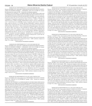 PÁGINA 38                                               Diário Oficial do Distrito Federal                                                          Nº 130 quarta-feira, 4 de julho de 2012

            DESPACHO DE INDEFERIMENTO Nº 52, DE 24 DE MAIO DE 2012.                                            DESPACHO DE INDEFERIMENTO Nº 69, DE 26 DE JUNHO DE 2012.
Processo: 040.000661/2012; Interessado: COMPANHIA DE DESENVOLVIMENTO HABITA-                         Processo: 046.001299-2012; Interessado(A):ANDERSON GOMES DUARTE; CNPJ/CPF:
CIONAL DO DISTRITO FEDERAL – CODHAB/DF; CNPJ: 09.335.575/0001-30; Assunto:                           579.055.251-04; Isenção - IPVA - Veículos de Transporte Coletivo de Escolares.
Reconhecimento de isenção do ITBI – Transmissões de habitações populares.                            O GERENTE DE CONTROLE E ACOMPANHAMENTO DE PROCESSOS ESPECIAIS DA
O GERENTE DE CONTROLE E ACOMPANHAMENTO DE PROCESSOS ESPECIAIS                                        COORDENAÇÃO DE TRIBUTAÇÃO DA SUBSECRETARIA DA RECEITA DA SECRETA-
DA COORDENAÇÃO DE TRIBUTAÇÃO DA SUBSECRETARIA DA RECEITA DA SE-                                      RIA DE ESTADO DE FAZENDA DO DISTRITO FEDERAL, no uso das atribuições previstas
CRETARIA DE ESTADO DE FAZENDA DO DISTRITO FEDERAL, no uso das atribuições                            no artigo 109, inciso II, da Portaria nº 563, de 5 de setembro de 2002, que alterou o Anexo Único
previstas no artigo 109, inciso II, do Anexo Único à Portaria nº 648/2001, e tendo em vista          à Portaria 648 de 21 de dezembro de 2001, e tendo em vista a delegação de competência con-
a delegação de competência conferida pela Ordem de Serviço - SUREC n° 10/2009, c/c                   ferida pela Ordem de Serviço - SUREC n° 10/2009, c/c Ordem de Serviço -DITRI n° 03/2009;
Ordem de Serviço - DITRI n° 03/2009, fundamentado no artigo 4º, inciso II, combinado com             decide INDEFERIR o pedido de isenção do Imposto sobre a Propriedade de Veículos Automo-
o art. 11, inciso II, da Lei nº 3.830/2006, e no art. 3º, inciso II, e inciso I do § 1º do mesmo     tores – IPVA, nos termos sugeridos pelo relator, com a aprovação da chefia imediata, na forma
artigo, ambos do Decreto nº 27.576/2006, DECIDE INDEFERIR o pedido de isenção do                     seguinte: VEÍCULO; PLACA; EXERCÍCIO(S); I/M.BENZ 312D SPRINTER M; JGF3859;
Imposto sobre a Transmissão Inter Vivos de Bens Imóveis por Natureza ou Acessão Física e             2012 FUNDAMENTAÇÃO; Não cumprimento da Notificação nº 238-NUBEF/GEESP/COTRI/
de Direitos Reais sobre Imóveis – ITBI, na transmissão de habitação popular, relativamente           SUREC/SEF. Não apresentou a autorização de tráfego do veículo válida em 1º de janeiro de
aos imóveis abaixo, em razão de a área construída ser superior a 60m² (sessenta metros               2012. O(A) interessado(a) tem o prazo de trinta dias, contados de sua ciência, para recorrer da
quadrados): Nome; CPF; Endereço; Cidade; Inscrição; CLODOALDO FERREIRA DA                            presente decisão ao Tribunal Administrativo de Recursos Fiscais – TARF, conforme o disposto
SILVA; 119.035.971-53; QNP QD 18 CJ D LT 50; CEILÂNDIA; 30699886; FRANCISCO                          no artigo 70 c/c artigo 12 da Lei nº 4.567/11.
FERNANDES DE SOUZA; 224.976.331-34; CANDANG QR 1 CJ A LT 2; BRASÍLIA;                                                            JOÃO BATISTA NEGREIROS BARROSO
45420939; VALDECY DE JESUS BARROS ; 340.490.961-53; CANDANG QR 4 CJ D
LT 13 ; BRASÍLIA; 45427402; GERVÁSIO BATISTA GONÇALVES; 226.497.001-49;                                        DESPACHO DE INDEFERIMENTO Nº 70, DE 26 DE JUNHO DE 2012.
CANDANG QR 4 CJ D LT 32; BRASÍLIA; 45427593.                                                         Processo: 122.000375-2012; Interessado(A):ENIO SALES DOS SANTOS; CNPJ/CPF:
O interessado tem o prazo de trinta dias, contados de sua ciência, para recorrer da presente         884.990.651-04; Isenção - IPVA - Veículos de Transporte Coletivo de Escolares.
decisão ao Tribunal Administrativo de Recursos Fiscais – TARF, conforme o disposto no                O GERENTE DE CONTROLE E ACOMPANHAMENTO DE PROCESSOS ESPECIAIS DA
artigo 70 c/c artigo 12 da Lei nº 4.567/11.                                                          COORDENAÇÃO DE TRIBUTAÇÃO DA SUBSECRETARIA DA RECEITA DA SECRETA-
                           JOÃO BATISTA NEGREIROS BARROSO                                            RIA DE ESTADO DE FAZENDA DO DISTRITO FEDERAL, no uso das atribuições previstas
                                                                                                     no artigo 109, inciso II, da Portaria nº 563, de 5 de setembro de 2002, que alterou o Anexo Único
            DESPACHO DE INDEFERIMENTO Nº 53, DE 24 DE MAIO DE 2012.                                  à Portaria 648 de 21 de dezembro de 2001, e tendo em vista a delegação de competência con-
Processo: 040.000661/2012; Interessado: COMPANHIA DE DESENVOLVIMENTO HABITA-                         ferida pela Ordem de Serviço - SUREC n° 10/2009, c/c Ordem de Serviço -DITRI n° 03/2009;
CIONAL DO DISTRITO FEDERAL – CODHAB/DF; CNPJ: 09.335.575/0001-30; Assunto:                           decide INDEFERIR o pedido de isenção do Imposto sobre a Propriedade de Veículos Automo-
Reconhecimento de isenção do ITBI – Transmissões de habitações populares.                            tores – IPVA, nos termos sugeridos pelo relator, com a aprovação da chefia imediata, na forma
O GERENTE DE CONTROLE E ACOMPANHAMENTO DE PROCESSOS ESPECIAIS                                        seguinte: VEÍCULO; PLACA; EXERCÍCIO(S); FIAT/DUCA ESCOLAR FFBM25; JIG4287;
DA COORDENAÇÃO DE TRIBUTAÇÃO DA SUBSECRETARIA DA RECEITA DA SE-                                      2012; FUNDAMENTAÇÃO; Não cumprimento da Notificação nº 358-NUBEF/GEESP/COTRI/
CRETARIA DE ESTADO DE FAZENDA DO DISTRITO FEDERAL, no uso das atribuições                            SUREC/SEF. Não apresentou a Autorização de Tráfego do veículo válida em 1º de janeiro de
previstas no artigo 109, inciso II, do Anexo Único à Portaria nº 648/2001, e tendo em vista          2012. O(A) interessado(a) tem o prazo de trinta dias, contados de sua ciência, para recorrer da
a delegação de competência conferida pela Ordem de Serviço - SUREC n° 10/2009, c/c                   presente decisão ao Tribunal Administrativo de Recursos Fiscais – TARF, conforme o disposto
Ordem de Serviço - DITRI n° 03/2009, fundamentado no artigo 4º, inciso II, combinado com             no artigo 70 c/c artigo 12 da Lei nº 4.567/11.
o art. 11, inciso II, da Lei nº 3.830/2006, e no art. 3º, inciso II, e inciso I do § 1º do mesmo                                 JOÃO BATISTA NEGREIROS BARROSO
artigo, ambos do Decreto nº 27.576/2006, DECIDE INDEFERIR o pedido de isenção do
Imposto sobre a Transmissão Inter Vivos de Bens Imóveis por Natureza ou Acessão Física e                       DESPACHO DE INDEFERIMENTO Nº 71, DE 26 DE JUNHO DE 2012.
de Direitos Reais sobre Imóveis – ITBI, na transmissão de habitação popular, relativamente           Processo: 042.000711-2012; Interessado(A):SIRLENE BATISTA MONTEIRO DOS SANTOS;
aos imóveis abaixo, em razão de a área construída ser superior a 60m² (sessenta metros               CNPJ/CPF: 340.625.721-68; Isenção - IPVA - Veículos de Transporte Coletivo de Escolares.
quadrados): Nome; CPF; Endereço; Cidade; Inscrição; HORÁCIO PINHEIRO LIMA;                           O GERENTE DE CONTROLE E ACOMPANHAMENTO DE PROCESSOS ESPECIAIS DA
268.721.531-72; ST L-ITAMARACA CJ E LT 39; GAMA; 45138311; WILSON FERREI-                            COORDENAÇÃO DE TRIBUTAÇÃO DA SUBSECRETARIA DA RECEITA DA SECRETA-
RA; 225.134.931-68; CANDANG QR 5 CJ C LT 41; BRASÍLIA; 45431531. O interessado                       RIA DE ESTADO DE FAZENDA DO DISTRITO FEDERAL, no uso das atribuições previstas
tem o prazo de trinta dias, contados de sua ciência, para recorrer da presente decisão ao            no artigo 109, inciso II, da Portaria nº 563, de 5 de setembro de 2002, que alterou o Anexo Único
Tribunal Administrativo de Recursos Fiscais – TARF, conforme o disposto no artigo 70 c/c             à Portaria 648 de 21 de dezembro de 2001, e tendo em vista a delegação de competência con-
artigo 12 da Lei nº 4.567/11.                                                                        ferida pela Ordem de Serviço - SUREC n° 10/2009, c/c Ordem de Serviço -DITRI n° 03/2009;
                           JOÃO BATISTA NEGREIROS BARROSO                                            decide INDEFERIR o pedido de isenção do Imposto sobre a Propriedade de Veículos Automo-
                                                                                                     tores – IPVA, nos termos sugeridos pelo relator, com a aprovação da chefia imediata, na forma
          DESPACHO DE INDEFERIMENTO Nº 68, DE 26 DE JUNHO DE 2012.                                   seguinte: VEÍCULO; PLACA; EXERCÍCIO(S); FIAT/DUCA ESCOLAR FFBM25; JII0532;
Processo: 045.000493-2012; Interessado(A):ELO TRANSPORTE ESCOLAR E TURISMO                           2012; FUNDAMENTAÇÃO; Não atendimento da Notificação nº 334-NUBEF/GESSP/COTRI/
LTDA- ME; CNPJ/CPF: 07.118.782/0001-07; Isenção - IPVA - Veículos de Transporte                      SUREC/SEF. Não apresentou a autorização de Tráfego do veículo válida em 1º de janeiro de
Coletivo de Escolares.                                                                               2012. O(A) interessado(a) tem o prazo de trinta dias, contados de sua ciência, para recorrer da
O GERENTE DE CONTROLE E ACOMPANHAMENTO DE PROCESSOS ESPECIAIS DA                                     presente decisão ao Tribunal Administrativo de Recursos Fiscais – TARF, conforme o disposto
COORDENAÇÃO DE TRIBUTAÇÃO DA SUBSECRETARIA DA RECEITA DA SECRETA-                                    no artigo 70 c/c artigo 12 da Lei nº 4.567/11.
RIA DE ESTADO DE FAZENDA DO DISTRITO FEDERAL, no uso das atribuições previstas no                                                JOÃO BATISTA NEGREIROS BARROSO
artigo 109, inciso II, da Portaria nº 563, de 5 de setembro de 2002, que alterou o Anexo Único à
Portaria 648 de 21 de dezembro de 2001, e tendo em vista a delegação de competência conferida                  DESPACHO DE INDEFERIMENTO Nº 72, DE 26 DE JUNHO DE 2012.
pela Ordem de Serviço - SUREC n° 10/2009, c/c Ordem de Serviço -DITRI n° 03/2009; decide             Processo: 042.001773-2012; Interessado(A):MARCO AURELIO DA PONTE; CNPJ/CPF:
INDEFERIR o pedido de isenção do Imposto sobre a Propriedade de Veículos Automotores –               538.170.441-00; Isenção - IPVA - Veículos de Transporte Coletivo de Escolares.
IPVA, nos termos sugeridos pelo relator, com a aprovação da chefia imediata, na forma seguinte:      O GERENTE DE CONTROLE E ACOMPANHAMENTO DE PROCESSOS ESPECIAIS DA
VEÍCULO; PLACA; EXERCÍCIO(S); FIAT/DUCATO COMBINATO; JJB8263; 2012; FUN-                             COORDENAÇÃO DE TRIBUTAÇÃO DA SUBSECRETARIA DA RECEITA DA SECRETA-
DAMENTAÇÃO; Não atendimento da Notificação nº 364 – NUBEF/GEESP/COTRI/SUREC/                         RIA DE ESTADO DE FAZENDA DO DISTRITO FEDERAL, no uso das atribuições previstas
SEF. Não apresentou a Certidão Negativa do INSS, conforme exige o art. 173 da Lei Orgânica           no artigo 109, inciso II, da Portaria nº 563, de 5 de setembro de 2002, que alterou o Anexo Único
do Distrito Federal. O(A) interessado(a) tem o prazo de trinta dias, contados de sua ciência, para   à Portaria 648 de 21 de dezembro de 2001, e tendo em vista a delegação de competência confe-
recorrer da presente decisão ao Tribunal Administrativo de Recursos Fiscais – TARF, conforme         rida pela Ordem de Serviço - SUREC n° 10/2009, c/c Ordem de Serviço - DITRI n° 03/2009;
o disposto no artigo 70 c/c artigo 12 da Lei nº 4.567/11.                                            decide INDEFERIR o pedido de isenção do Imposto sobre a Propriedade de Veículos Automo-
                           JOÃO BATISTA NEGREIROS BARROSO                                            tores – IPVA, nos termos sugeridos pelo relator, com a aprovação da chefia imediata, na forma
 