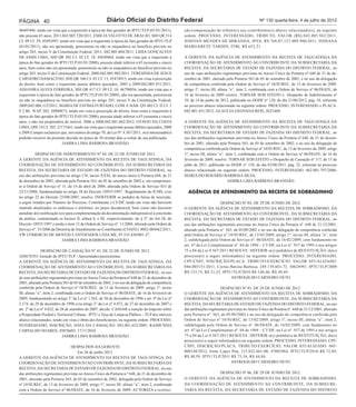 PÁGINA 40                                              Diário Oficial do Distrito Federal                                                         Nº 130 quarta-feira, 4 de julho de 2012

46405496, tendo em vista que a requerente à época do fato gerador do IPTU/TLP (01/01/2011),        ção/compensação de tributo(s) aos contribuinte(s) abaixo relacionado(s), na seguinte
não possuía 65 anos, 2011;042.005.720/2011, EMILIA VALOTTO DE ARAUJO, SHI QR 514                   ordem: PROCESSO, INTERESSADO, TRIBUTO, VALOR (R$):042.005.942/2011,
CJ. 09 LT. 29, 45693897, tendo em vista que a requerente à época do fato gerador do IPTU/TLP       JOSIVAN MENDES DE MIRANDA, IPVA, R$ 748,07;127.009.980/2011, INDIANA
(01/01/2011), não era aposentada, pensionista ou não se enquadrava no benefício previsto no        MARGARETE TARDIN, ITBI, R$ 652,21.
artigo 203, inciso V da Constituição Federal, 2011; 042.005.804/2011, LIDIA GONÇALVES
DE ASSIS LIMA, SHI QR 502 CJ. 02 LT. 18, 45649464, tendo em vista que a requerente à               A GERENTE DA AGÊNCIA DE ATENDIMENTO DA RECEITA DE TAGUATINGA DA
época do fato gerador do IPTU/TLP (01/01/2008), possuía idade inferior a 65 (sessenta e cinco)     COORDENAÇÃO DE ATENDIMENTO AO CONTRIBUINTE DA SUBSECRETARIA DA
anos, bem como não era aposentada, pensionista ou não se enquadrava no benefício previsto no       RECEITA, DA SECRETARIA DE ESTADO DE FAZENDA DO DISTRITO FEDERAL, no
artigo 203, inciso V da Constituição Federal, 2008;042.005.902/2011, TERESINHA DE JESUS            uso de suas atribuições regimentais previstas no Anexo Único da Portaria nº 648 de 21 de de-
CARNEIRO DAMACENO, SHI QR 106 CJ. 03 LT. 13, 45474915, tendo em vista a prescrição                 zembro de 2001, alterado pela Portaria 563 de 05 de setembro de 2002, e no uso da delegação
do direito, bem como o requerente possui débitos ajuizados, 2005 a 2009;042.005.931/2011,          de competência conferida pela Ordem de Serviço nº 10/SUREC, de 13 de fevereiro de 2009,
ADJANIRA ALVES FERREIRA, SHI QR 417 CJ. 09 LT. 10, 46798056, tendo em vista que a                  artigo 1º, inciso III, alínea “a”, item 2, combinada com a Ordem de Serviço nº 06/DIATE, de
requerente à época do fato gerador do IPTU/TLP (01/01/2009), não era aposentada, pensionista       16 de fevereiro de 2009 resolve: TORNAR SEM EFEITO o Despacho de Indeferimento nº
ou não se enquadrava no benefício previsto no artigo 203, inciso V da Constituição Federal,        39, de 14 de junho de 2012, publicado no DODF n° 120, do dia 21/06/2012, pág. 10, referente
2009;042.006.112/2011, MARIA DE FATIMA FURTADO, COM. E HAB. QN 402 CJ. D LT. 1                     ao processo abaixo relacionado na seguinte ordem: PROCESSO, INTERESSADO e PLACA:
E 2 BL. B AP. 202, 50404873, tendo em vista a prescrição do direito, bem como a requerente à       042.001.451/2012, GLAUCIA GEOVANA REIS, JEZ1604.
época do fato gerador do IPTU/TLP (01/01/2006), possuía idade inferior a 65 (sessenta e cinco)
anos, e não era proprietária do imóvel, 2006 a 2008;042.001.062/2012, OTAVIO DA COSTA              A GERENTE DA AGÊNCIA DE ATENDIMENTO DA RECEITA DE TAGUATINGA DA
LIMA, QSF 14 LT. 303, 21171661, tendo em vista que o requerente possui débitos ajuizados, 2008     COORDENAÇÃO DE ATENDIMENTO AO CONTRIBUINTE DA SUBSECRETARIA DA
e 2009.Cumpre esclarecer que, nos termos do artigo 70, da Lei N° 4.567/2011, o(s) interessado(s)   RECEITA, DA SECRETARIA DE ESTADO DE FAZENDA DO DISTRITO FEDERAL, no
poderão recorrer da presente decisão no prazo de 30 (trinta) dias a contar da sua publicação.      uso das atribuições regimentais previstas no Anexo Único da Portaria nº 648, de 21 de dezem-
                           JAMIRA LIMA BARBOSA BRANDÃO                                             bro de 2001, alterado pela Portaria 563, de 05 de setembro de 2002, e no uso da delegação de
                                                                                                   competência conferida pela Ordem de Serviço nº 10/SUREC, de 13 de fevereiro de 2009, artigo
           DESPACHO DE INDEFERIMENTO Nº 44, DE 22 DE JUNHO DE 2012.                                1º, inciso III, alínea “a”, item 2, combinada com a Ordem de Serviço nº 06/DIATE, de 16 de
A GERENTE DA AGÊNCIA DE ATENDIMENTO DA RECEITA DE TAGUATINGA, DA                                   fevereiro de 2009, resolve: TORNAR SEM EFEITO o Despacho de Cassação nº 117, de 15 de
COORDENAÇÃO DE ATENDIMENTO AO CONTRIBUINTE, DA SUBSECRETARIA DA                                    julho de 2011, publicado no DODF n° 150, do dia 03/08/2011, pág. 32, referente ao processo
RECEITA, DA SECRETARIA DE ESTADO DE FAZENDA DO DISTRITO FEDERAL, no                                abaixo relacionado na seguinte ordem: PROCESSO, INTERESSADO. 042.001.797/2006,
uso das atribuições previstas no artigo 134, inciso XXXI, do anexo único à Portaria 648, de 21     MARIA DO ROSÁRIO BARBOSA SILVA.
de dezembro de 2001, alterada pela Portaria 563, de 05 de setembro de 2002 e, em cumprimen-                                      JAMIRA LIMA BARBOSA BRANDÃO
to à Ordem de Serviço nº 11, de 14 de abril de 2004, alterada pela Ordem de Serviço 033 de
23/11/2006, fundamentada no artigo 28 do Decreto 18955/1997 - Regulamento do ICMS, e/ou              AGÊNCIA DE ATENDIMENTO DA RECEITA DE SOBRADINHO
no artigo 22 do Decreto 25508/2005, resolve: INDEFERIR os pedidos de baixa de inscrição,
a seguir listados por Número do Processo, Contribuinte e CF/DF, tendo em vista não haverem                                DESPACHO Nº 84, DE 29 DE JUNHO DE 2012.
mantido atualizados os endereços e telefones, no prazo decadencial, bem como não haverem           O GERENTE DA AGÊNCIA DE ATENDIMENTO DA RECEITA DE SOBRADINHO, DA
atendido à(s) notificação (es) para complementação da documentação indispensável à conclusão       COORDENAÇÃO DE ATENDIMENTO AO CONTRIBUINTE, DA SUBSECRETARIA DA
da análise, contrariando os Incisos II, alínea b, e III, respectivamente, do § 2º, do Art 28, do   RECEITA, DA SECRETARIA DE ESTADO DE FAZENDA DO DISTRITO FEDERAL, no
Decreto 18955/1997 e ainda o item 12 da Ordem de Serviço nº. 11/2004, alterado pela Ordem de       uso das atribuições regimentais previstas no Anexo Único da Portaria nº. 648 de 21/12/2001,
Serviço nº. 33/2006 da Diretoria de Atendimento ao Contribuinte (COATE): 0042.004462/2011,         alterado pela Portaria nº. 563, de 05/09/2002 e no uso da delegação de competência conferida
VW COMERCIO DE MOVEIS E ESTOFADOS LTDA ME, 07.533.430/001-27.                                      pela Ordem de Serviço n° 10/SUREC, de 13/02/2009, artigo 1º, inciso III, alínea “a”, item
                            JAMIRA LIMA BARBOSA BRANDÃO                                            2, subdelegada pela Ordem de Serviço nº. 06/DIATE, de 16/02/2009, com fundamento no
                                                                                                   art. 47 da Lei Complementar nº. 04 de 1994 – CT/DF, na Lei nº. 937 de 1995 e nos artigos
               DESPACHO DE CASSAÇÃO Nº 45, DE 22 DE JUNHO DE 2012.                                 75 a 84 da Lei 4.567/2011 RESOLVE: DEFERIR o(s) pedido(s) de RESTITUIÇÃO, do(s)
ASSUNTO: Isenção do IPTU/TLP - Aposentados/pensionistas.                                           processo(s) a seguir informado(s) na seguinte ordem: PROCESSO, INTERESSADO,
A GERENTE DA AGÊNCIA DE ATENDIMENTO DA RECEITA DE TAGUATINGA, DA                                   CPF/CNPJ, INSCRIÇÃO/PLACA, TRIBUTO/EXERCÍCIO, VALOR ATUALIZADO:
COORDENAÇÃO DE ATENDIMENTO AO CONTRIBUINTE, DA SUBSECRETARIA DA                                    046-003151/2011, Corina Batista Barbosa, 249.139.601-72, 30624991, IPTU/TLP/2009
RECEITA, DA SECRETARIA DE ESTADO DE FAZENDA DO DISTRITO FEDERAL, no uso                            R$ 153,75, R$ 51,25, IPTU/TLP/2010 R$ 148,46, R$ 49,49.
de suas atribuições regimentais previstas no Anexo Único da Portaria nº 648 de 21 de dezembro de                                 ASTROGILDO CARNEIRO NETO
2001, alterado pela Portaria 563 de 05 de setembro de 2002, e no uso da delegação de competência
conferida pela Ordem de Serviço nº 10/SUREC, de 13 de fevereiro de 2009, artigo 1º, inciso                               DESPACHO Nº 85, DE 29 DE JUNHO DE 2012.
III, alínea “a”, item 2, combinada com a Ordem de Serviço nº 06/DIATE, de 16 de fevereiro de       O GERENTE DA AGÊNCIA DE ATENDIMENTO DA RECEITA DE SOBRADINHO, DA
2009, fundamentado no artigo 3° da Lei nº 1.362, de 30 de dezembro de 1996 e art. 4º da Lei nº     COORDENAÇÃO DE ATENDIMENTO AO CONTRIBUINTE, DA SUBSECRETARIA DA
2.174, de 29 de dezembro de 1998 e/ou artigo 5° da Lei nº 4.072, de 27 de dezembro de 2007 e       RECEITA, DA SECRETARIA DE ESTADO DE FAZENDA DO DISTRITO FEDERAL, no uso
art. 2º da Lei nº 4.022, de 28 de setembro de 2007, decide: CASSAR a isenção do Imposto sobre      das atribuições regimentais previstas no Anexo Único da Portaria nº. 648 de 21/12/2001, alterado
a Propriedade Predial e Territorial Urbana - IPTU e Taxa de Limpeza Pública – TLP dos imóveis      pela Portaria nº. 563, de 05/09/2002 e no uso da delegação de competência conferida pela
abaixo relacionados, tendo em vista o óbito dos beneficiários, na seguinte ordem: PROCESSO,        Ordem de Serviço n° 10/SUREC, de 13/02/2009, artigo 1º, inciso III, alínea “a”, item 2,
INTERESSADO, INSCRIÇÃO, DATA DA CASSAÇÃO: 042.001.652/2005, RAIMUNDA                               subdelegada pela Ordem de Serviço nº. 06/DIATE, de 16/02/2009, com fundamento no
CARVALHO SOARES, 45076693, 17/11/2010.                                                             art. 47 da Lei Complementar nº. 04 de 1994 – CT/DF, na Lei nº. 937 de 1995 e nos artigos
                             JAMIRA LIMA BARBOSA BRANDÃO                                           75 a 84 da Lei 4.567/2011 RESOLVE: DEFERIR o(s) pedido(s) de RESTITUIÇÃO, do(s)
                                                                                                   processo(s) a seguir informado(s) na seguinte ordem: PROCESSO, INTERESSADO, CPF/
                                DESPACHOS DA GERENTE                                               CNPJ, INSCRIÇÃO/PLACA, TRIBUTO/EXERCÍCIO, VALOR ATUALIZADO: 045-
                                     Em 26 de junho 2012.                                          000148/2012, Irene Lopes Pita, 115.832.661-00, 47083964, IPTU/TLP/2010 R$ 72,89,
A GERENTE DA AGÊNCIA DE ATENDIMENTO DA RECEITA DE TAGUATINGA, DA                                   R$ 48,59, IPTU/TLP/2011 R$ 73,16, R$ 44,84.
COORDENAÇÃO DE ATENDIMENTO AO CONTRIBUINTE, DA SUBSECRETARIA DA                                                                  ASTROGILDO CARNEIRO NETO
RECEITA, DA SECRETARIA DE ESTADO DE FAZENDA DO DISTRITO FEDERAL, no uso
das atribuições regimentais previstas no Anexo Único da Portaria n.º 648, de 21 de dezembro de                    DESPACHO Nº 86, DE 29 DE JUNHO DE 2012.
2001, alterado pela Portaria 563, de 05 de setembro de 2002, delegada pela Ordem de Serviço        O GERENTE DA AGÊNCIA DE ATENDIMENTO DA RECEITA DE SOBRADINHO,
nº 10/SUREC, de 13 de fevereiro de 2009, artigo 1º, inciso III, alínea “a”, item 2, combinada      DA COORDENAÇÃO DE ATENDIMENTO AO CONTRIBUINTE, DA SUBSECRE-
com a Ordem de Serviço nº 06/DIATE, de 16 de fevereiro de 2009, AUTORIZA a restitui-               TARIA DA RECEITA, DA SECRETARIA DE ESTADO DE FAZENDA DO DISTRITO
 