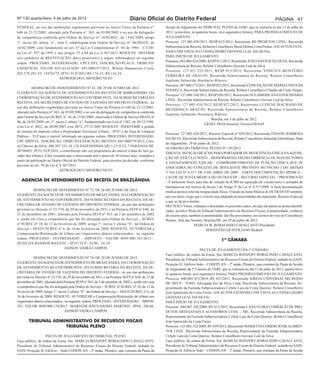 Nº 130 quarta-feira, 4 de julho de 2012                                       Diário Oficial do Distrito Federal                                                               PÁGINA 41
FEDERAL, no uso das atribuições regimentais previstas no Anexo Único da Portaria nº.               Sessão de Julgamento do TRIBUNAL PLENO do TARF, que se realizará no dia 13 de julho de
648 de 21/12/2001, alterado pela Portaria nº. 563, de 05/09/2002 e no uso da delegação             2012, sexta-feira, às quatorze horas, o(s) seguinte(s) feito(s), PARA PROSSEGUIMENTO DE
de competência conferida pela Ordem de Serviço n° 10/SUREC, de 13/02/2009, artigo                  JULGAMENTO:
1º, inciso III, alínea “a”, item 2, subdelegada pela Ordem de Serviço nº. 06/DIATE, de             Processo: 127.005.858/2011, RESP 012/2012, Recorrente RS PROJETOS LTDA., Recorrida
16/02/2009, com fundamento no art. 47 da Lei Complementar nº. 04 de 1994 – CT/DF,                  Subsecretaria da Receita, Relatora Conselheira Maria Helena Lima Pontes. (OS AUTOS ESTA-
na Lei nº. 937 de 1995 e nos artigos 75 a 84 da Lei 4.567/2011 RESOLVE: DEFERIR                    VAM COM VISTA AO CONSELHEIRO GIOVANI LEAL DA SILVA).
o(s) pedido(s) de RESTITUIÇÃO, do(s) processo(s) a seguir informado(s) na seguinte                 PARA INÍCIO DE JULGAMENTO:
                                                                                                   Processo: 043.004.854/2009, RESP 011/2012, Recorrente JOÃO SANTOS DA SILVA, Recorrida
ordem: PROCESSO, INTERESSADO, CPF/CNPJ, INSCRIÇÃO/PLACA, TRIBUTO/
                                                                                                   Subsecretaria da Receita, Relator Conselheiro Giovani Leal da Silva.
EXERCÍCIO, VALOR ATUALIZADO: 045-000197/2012, Wilson Damasceno Costa,
                                                                                                   Processo: 127.011.232/2011, RESP 015/2012, Recorrente VINÍCIUS MONTEIRO
023.578.281-53, 15076172, IPTU/TLP/2011 R$ 174,35, R$ 116,24.
                                                                                                   FERREIRA DE ARAÚJO, Recorrida Subsecretaria da Receita, Relator Conselheiro
                              ASTROGILDO CARNEIRO NETO
                                                                                                   Suplente Sebastião Hortêncio Ribeiro.
                                                                                                   Processo: 047.000.573/2011, RESP 022/2012, Recorrente CONCEIÇÃO DE MARIA COSTA DA
           DESPACHO DE INDEFERIMENTO Nº 41, DE 29 DE JUNHO DE 2012.
                                                                                                   FONSECA, Recorrida Subsecretaria da Receita, Relator Conselheiro Cláudio da Costa Vargas.
O GERENTE DA AGÊNCIA DE ATENDIMENTO DA RECEITA DE SOBRADINHO, DA
                                                                                                   Processo: 127.006.148/2011, RESP 026/2012, Recorrente SULAMERICANA ENGENHARIA
COORDENAÇÃO DE ATENDIMENTO AO CONTRIBUINTE, DA SUBSECRETARIA DA
                                                                                                   LTDA., Recorrida Subsecretaria da Receita, Relator Conselheiro Giovani Leal da Silva.
RECEITA, DA SECRETARIA DE ESTADO DE FAZENDA DO DISTRITO FEDERAL, no
                                                                                                   Processo: 127.003.418/2012, RESP 027/2012, Recorrente LUZIENE MACHADO DE
uso das atribuições regimentais previstas no Anexo Único da Portaria nº 648 de 21/12/2001,
                                                                                                   MENDONÇA ARAÚJO, Recorrida Subsecretaria da Receita, Relator Conselheiro
alterado pela Portaria nº 563, de 05/09/2002 e no uso da delegação de competência conferida
                                                                                                   Suplente Sebastião Hortêncio Ribeiro.
pela Ordem de Serviço/SUREC n° 10, de 13/02/2009, observada a Ordem de Serviço/DIATE nº
                                                                                                                                   Brasília, em 3 de julho de 2012.
06, de 16/02/2009, art. 1º, inciso I, alínea “a”, fundamentado nas Leis nº 1362, de 30/12/1996,
                                                                                                                               GESSY DIAS/Assessor Técnico/GESAP
e/ou Lei nº 4022, de 28/09/2007 e/ou 4072, 27/12/2007 RESOLVE: INDEFERIR o pedido
de isenção do Imposto sobre a Propriedade Territorial Urbana – IPTU e da Taxa de Limpeza
                                                                                                   Processo: 127.002.428/2012, Recurso Especial nº 029/2012, Recorrente EDJANE BARBOSA
Pública – TLP para o imóvel informado na seguinte ordem: PROCESSO, INTERESSADO,
                                                                                                   DA SILVA, Recorrida Subsecretaria da Receita, Relator Conselheiro Sebastião Quintiliano, Data
CPF, IMÓVEL, INSCRIÇÃO, TRIBUTO/EXERCÍCIO, MOTIVO: 045-000579/2012, Cleu-
                                                                                                   do Julgamento: 29 de junho de 2012.
za Chavier da Silva, 488.207.251-34, CD FAZENDINHA QD 3 CJ H LT 7 PARANOÁ DF,
                                                                                                   ACÓRDÃO DO TRIBUNAL PLENO Nº 145/2012.
48740403, IPTU/TLP/2010, a contribuinte não era proprietária do imóvel à data do fato ge-
                                                                                                   EMENTA: ISENÇÃO DE ICMS PARA PORTADOR DE DEFICIÊNCIA FÍSICA NA AQUISI-
rador dos tributos. Cabe ressaltar que o interessado tem o prazo de 30 (trinta) dias, contados a
                                                                                                   ÇÃO DE VEÍCULO NOVO – MONOPARESIA EM DECORRÊNCIA DE MASTECTOMIA
partir da publicação no Diário Oficial do Distrito Federal, para recorrer da decisão, conforme
                                                                                                   E ESVAZIAMENTO AXILAR – COMPROMETIMENTO DE FUNÇÃO FÍSICA QUE SE
previsto no art. 70 da Lei nº 4.567/2011.
                                                                                                   ENQUADRA NO CONCEITO DE DEFICIENTE PREVISTO NO INCISO I DO ARTIGO
                              ASTROGILDO CARNEIRO NETO
                                                                                                   5º DA LEI Nº 4.317, DE 9 DE ABRIL DE 2009 – FARTA DOCUMENTAÇÃO MÉDICA –
                                                                                                   LAUDE DE JUNTA MÉDICA DO DETRAN/DF – RECURSO ESPECIAL – PROVIMENTO
   AGENCIA DE ATENDIMENTO DA RECEITA DE BRAZLÂNDIA                                                 – É deficiente físico para fins de isenção de ICMS na aquisição de veículo novo o portador de
                                                                                                   monoparesia nos termos do Inciso I do Artigo 5º da Lei nº 4.317/2009. A farta documentação
           DESPACHO DE DEFERIMENTO Nº 72, DE 26 DE JUNHO DE 2012.                                  médica atesta a referida incapacidade física. O laudo da Junta Médica do DETRAN/DF também,
O GERENTE DA AGENCIA DE ATENDIMENTO DE BRAZLÂNDIA, DA COORDENAÇÃO                                  por seu turno, exige que o veículo seja adaptado às necessidades da requerente. Recurso Especial
DE ATENDIMENTO AO CONTRIBUINTE, DA SUBSECRETARIA DA RECEITA, DA SE-                                a que se dá provimento.
CRETARIA DE ESTADO DE FAZENDA DO DISTRITO FEDERAL, no uso das atribuições                          DECISÃO: Vistos, relatados e discutidos os presentes autos, em que são partes as acima identifi-
previstas no Decreto nº 33.370, de 29 de novembro de 2011 e na Portaria SEFP nº 648, de            cadas, acorda o Pleno do Tribunal Administrativo de Recursos Fiscais, à unanimidade, conhecer
21 de dezembro de 2001, alterado pela Portaria SEFP nº 563, de 5 de setembro de 2002               do recurso para, também à unanimidade, dar-lhe provimento, nos termos do voto do Conselheiro
e, tendo em vista a competência que lhe foi delegada pela Ordem de Serviço – SUREC                 Relator. Sala das Sessões, Brasília/DF, em 29 de junho de 2012.
nº SUREC nº 10, de 13 de fevereiro de 2009; artigo 1º, inciso I, alínea “b”, da Ordem de                               MÁRCIA W. ROBALINHO CAVALCANTI Presidente
Serviço – DIATE/SUREC nº 6, de 16 de fevereiro de 2009, RESOLVE: AUTORIZAR a                                                    SEBASTIÃO QUINTILIANO Redator
Compensação/Restituição de tributo aos requerentes abaixo relacionados, na seguinte
ordem: PROCESSO – INTERESSADO – IMPOSTO – VALOR: 0049.000.165/2012 –                                                                     1ª CÂMARA
ZENILDA BARROS BASTOS – IPTU/TLP- 34,90, 16,10.
                               JADSON VIEIRA CAMPOS                                                                        PAUTA DE JULGAMENTO DA 1ª CÂMARA.
                                                                                                   Faço público, de ordem da Exma. Sra. MÁRCIA WANZOFF ROBALINHO CAVALCANTI,
           DESPACHO DE DEFERIMENTO Nº 74, DE 29 DE JUNHO DE 2012.                                  Presidente do Tribunal Administrativo de Recursos Fiscais do Distrito Federal, sediado no SAIN,
O GERENTE DA AGENCIA DE ATENDIMENTO DE BRAZLÂNDIA, DA COORDENAÇÃO                                  Projeção H, Edifício Sede – CODEPLAN – 2º andar, Plenário, que constam da Pauta da Sessão
DE ATENDIMENTO AO CONTRIBUINTE, DA SUBSECRETARIA DA RECEITA, DA SE-                                de Julgamento da 1ª Câmara do TARF, que se realizará no dia 11 de julho de 2012, quarta-feira,
CRETARIA DE ESTADO DE FAZENDA DO DISTRITO FEDERAL, no uso das atribuições                          às quatorze horas, o(s) seguinte(s) feito(s), PARA PROSSEGUIMENTO DE JULGAMENTO:
previstas no Decreto nº 33.370, de 29 de novembro de 2011 e na Portaria SEFP nº 648, de 21 de      Processo: 040.005.453/2010, RV 025/2012, Recorrente IGREJA UNIVERSAL DO REINO
dezembro de 2001, alterado pela Portaria SEFP nº 563, de 5 de setembro de 2002 e, tendo em vista   DE DEUS – IURD, Advogada Ísis da Silva Lima, Recorrida Subsecretaria da Receita, Re-
a competência que lhe foi delegada pela Ordem de Serviço – SUREC nº SUREC nº 10, de 13 de          presentante da Fazenda Subprocuradora Cybele Lara da Costa Queiroz, Relator Conselheiro
fevereiro de 2009; artigo 1º, inciso I, alínea “b”, da Ordem de Serviço – DIATE/SUREC nº 6, de     José Aparecido da Costa Freire. (OS AUTOS ESTAVAM COM VISTA AO CONSELHEIRO
16 de fevereiro de 2009, RESOLVE: AUTORIZAR a Compensação/Restituição de tributo aos               GIOVANI LEAL DA SILVA)
requerentes abaixo relacionados, na seguinte ordem: PROCESSO – INTERESSADO – IMPOS-                PARA INÍCIO DE JULGAMENTO:
TO – VALOR: 0049.000.174/2012 –MARIA DE JESUS DANIEL MARTINS – IPVA, 246,66.                       Processo: 040.007.102/2009, RV 012/2012, Recorrente CASA FLORA COMÉRCIO DE PRO-
                                   JADSON VIEIRA CAMPOS                                            DUTOS ARTESANAIS E ACESSÓRIOS LTDA. – ME, Recorrida Subsecretaria da Receita,
                                                                                                   Representante da Fazenda Subprocuradora Cybele Lara da Costa Queiroz, Relator Conselheiro
        TRIBUNAL ADMINISTRATIVO DE RECURSOS FISCAIS                                                José Aparecido da Costa Freire.
                     TRIBUNAL PLENO                                                                Processo: 125.002.352/2009, RV 059/2012, Recorrente MARIETTA COMÉRCIO DE ALIMEN-
                                                                                                   TOS LTDA., Recorrida Subsecretaria da Receita, Representante da Fazenda Subprocuradora
                   PAUTA DE JULGAMENTO DO TRIBUNAL PLENO                                           Cybele Lara da Costa Queiroz, Relator Conselheiro Giovani Leal da Silva.
Faço público, de ordem da Exma. Sra. MÁRCIA WANZOFF ROBALINHO CAVALCANTI,                          Faço público, de ordem da Exma. Sra. MÁRCIA WANZOFF ROBALINHO CAVALCANTI,
Presidente do Tribunal Administrativo de Recursos Fiscais do Distrito Federal, sediado no          Presidente do Tribunal Administrativo de Recursos Fiscais do Distrito Federal, sediado no SAIN,
SAIN, Projeção H, Edifício – Sede CODEPLAN – 2º andar, Plenário, que constam da Pauta da           Projeção H, Edifício Sede – CODEPLAN – 2º andar, Plenário, que constam da Pauta da Sessão
 