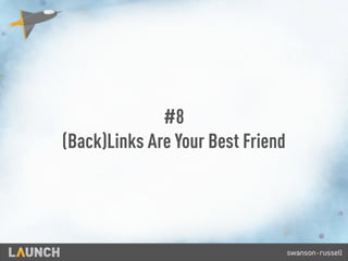 #8
(Back)Links Are Your Best Friend
 