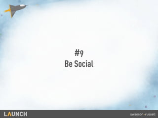 #9
Be Social
 