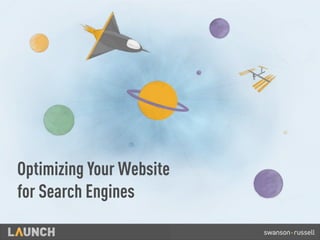 Optimizing Your Website
for Search Engines
 