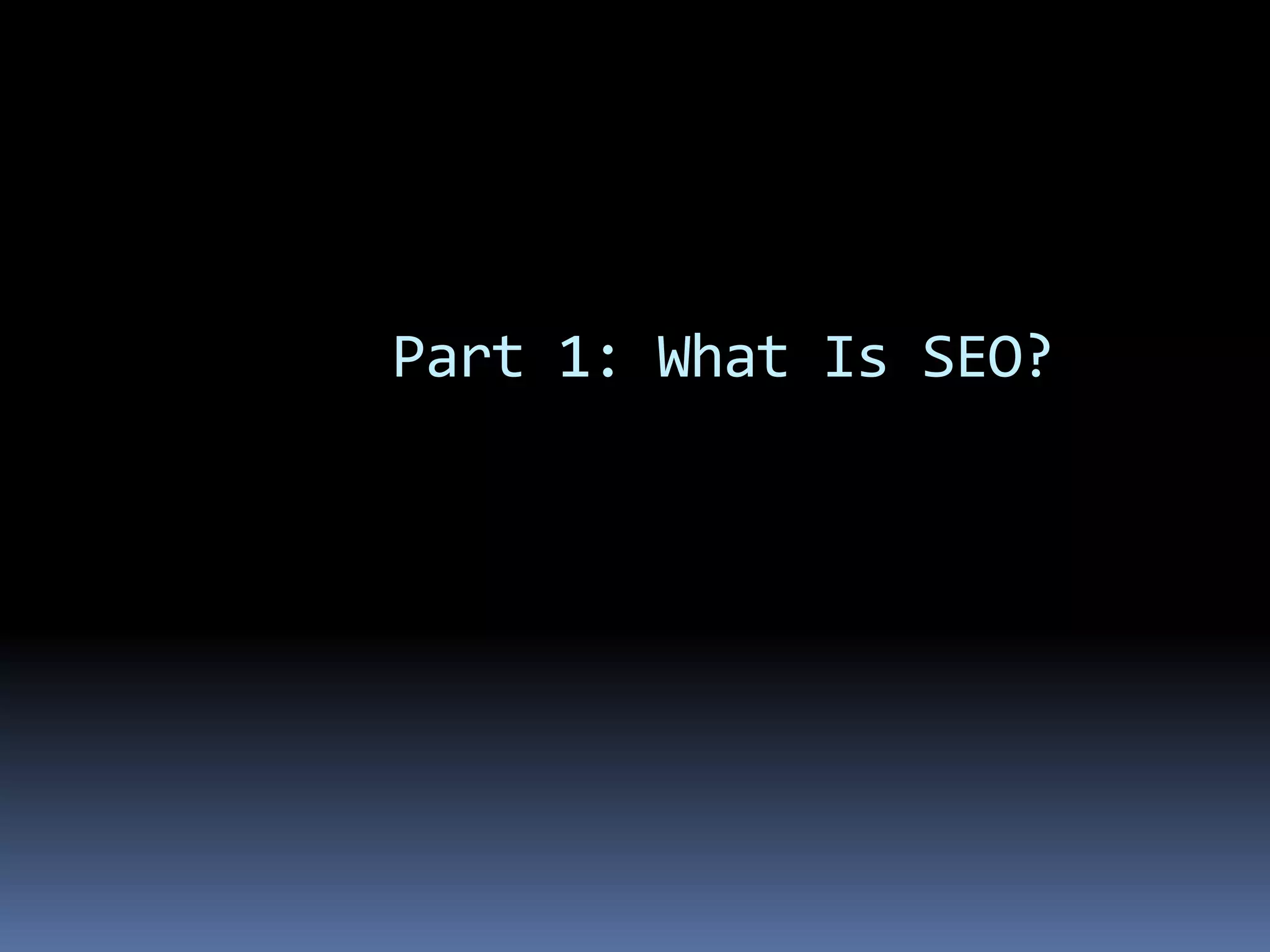 Part 1: What Is SEO?
 