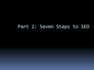 Part 2: Seven Steps to SEO
 