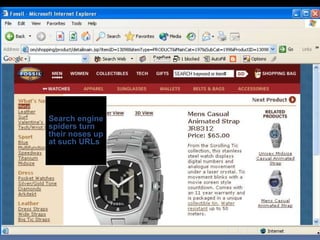 Search engine
spiders turn
their noses up
at such URLs
 