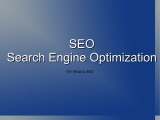 SEO Search Engine Optimization 101 What is SEO 