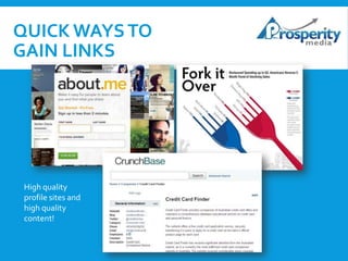 QUICK WAYS TO
GAIN LINKS

High quality
profile sites and
high quality
content!

 