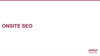 6 
ONSITE SEO 
 