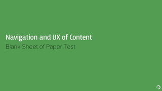 Navigation and UX of Content
​Blank Sheet of Paper Test
 