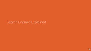 Search Engines Explained
 
