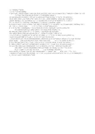 ’ì’!#ðÁ#Q/°¾bÙ# 
’:r~©’ª¬m>åèndÜÑÄp 
+’QFî*y#j¸v#á2Ë’åhØd’’n#D/Z#¦Ål#’nX-Û!Ñ[’kÀ%’s6×c§lêæ£$’ÃJj’º##@ç¶+-(Ö##~’b’÷fÒ 
’ïªèQ’’Âx’Ò0#ì#E{#¬Û5TB’’"1ÖÉÏMÜÑú’å#μè^} 
[X’m#Jè©»n#òt9t§¥#Fï’’¶Ô’ý4¹ü¬ç#Sßixô3°#q9’#>ôXç´%³V»ºH¸7ð’x#%#>b} 
>#í#’H#Ü’IË#),Òçº¶ÜÊ=±"#’’ëñÖ¸Ô1?’1Â·.zÁÓÄ²#M#Ê¶ÿ «ÜëH.Ëp’’#{#þFC/ 
¿¶b©B`#ÀU#pu’~E’’þsÎ#Ë0á’uμ~’)’òpvBËIÌ#x’D’¶*ç9^#'#áÃ¥¢Ò´Õ.’1/Æ’n- 
G"’’x’ïÂì@’=Í’’Ò8à5ßþ’ª8#o#æ#H):’Ç!#Xîéç’¿òÐá#¾#’’Qä#- 
#[CòxR=ö’w£H’§2Zò.a[#Ëä~ºq6’9MO¡§¹Ë#I#N’?³’1’LÞ)#6©’’a;]Ùìàæã+âRÐ]¹KBÛ#my’0ß’’ 
r#¸¹¢ð’:|.’Ã]#ï|#áå ]¹0’’%=ªDà’×]Óö#°DØd¿nCjÝ-Ø` 
î’K’Ýx²Ê#’’v#ê#Âæb#¿¹’Ystú7#½#×#ó’#’#Zï·#QÍá»Â’’«õ=Üïjz#Dw/Ü8 
#Ï{xÚ#3@±Gý#vùy(’øÊë¬L#©v%¨ó±1oÐwq’#Y#’P$ø#w|’û. 
¥À’@#ÿ¬Wï:ÏÀØ’òýn#<<Û’’’’Î¹Íãñë’’ ègx4ËxB’GÂ’ëÿ0&#R- 
>ÉL’qBÒG’ÑEòÞ’FH#]ä#}μÄ2x#iÙ#’n°¸’Á§#p*Ó|4)Ê#|’>ÑË’Ð']P 
’}ïu)íÎ{#F}y’’DμÄÐ#/é<º#~á#ªA2’4C’#@W_’r´’’¯U’ß÷’ö’##ç’ù;èc§¿WÝêf’ù¿ 
’úa4Y[Zü&«ý#²#MÃ`é^T¡g#¦!´X{?D’¢4^2çÀ¸Òk=H§JtEv 
’.©ÍxP+#H¤P×ÿTÍ¨#Õ}Ë>ê#¶ÔÁ®é#R##’;#Ã5#×#ü’ã’©’eõ"ßÄKü¤’4ÊCè¤’0¯x’¤p#¨ÅÍCÖä! 
àDpá’âó#Q y$N’p±¾!#bç8nT’ßl#’’#àk’9a¾’ükÔ ’x’’’’h’úwÔÉ´È’#¾’n’) 
Ü’±2ç'ÊË¡pæ’sXð’ç°#’’'±yß’’iÖO’e’¥’à^’Ï±0öÝ#’6#½#¸O’wI#’Iø’ù8£©)’ 
Å·Æ#ùì¡O#©5ª’eØ’¼%Ò^¤H¢MWf¼#Of’&OòWÄ>§’Y%´’>rq#’S=ú_#3×p#<wìsèá6’’¹ 
¢S’μLv’Ñe’Pðá’àçë’CÉÄ#¾eÙëÔ’?;D´m’##ò#%è_S%îºáv ’#É$[áó%G¿ÑÁ’ìÁ" 
2Øh’ÓÊA°’ºßI9Ó’8#qÛëÃ#õí7#ð’g3C"#ÁÄ’¬®’5#ô#y’al’@U’¯7¤o’Ä’Þ’ 
#’ÿ’’’aæ#°'l¡X?{#g¨é0’E}# ’’p’Ýî#ÜÐMà`ÔÂμáRA’, 
¤6©=<#üÔÁ,9¹ªê#ð#¨LZ#’Éï’#©’¤#©##JæÀ@'’·’ÞWàê°’#® #Ç#’lP6’¨ª°B ’û- 
’]#E#®¤:hªL#À’¾’#!JM(lEtÀ##¸’ü’’’#’.d.Q:ÀtB’sFSY%£#ªH-ñ’’#’-l¡I’¼^ð###ý¶Ô’’ 
ì_’Ù2-b+’xàPò²C#ÅÙÁ¼#0:°hRË 
 