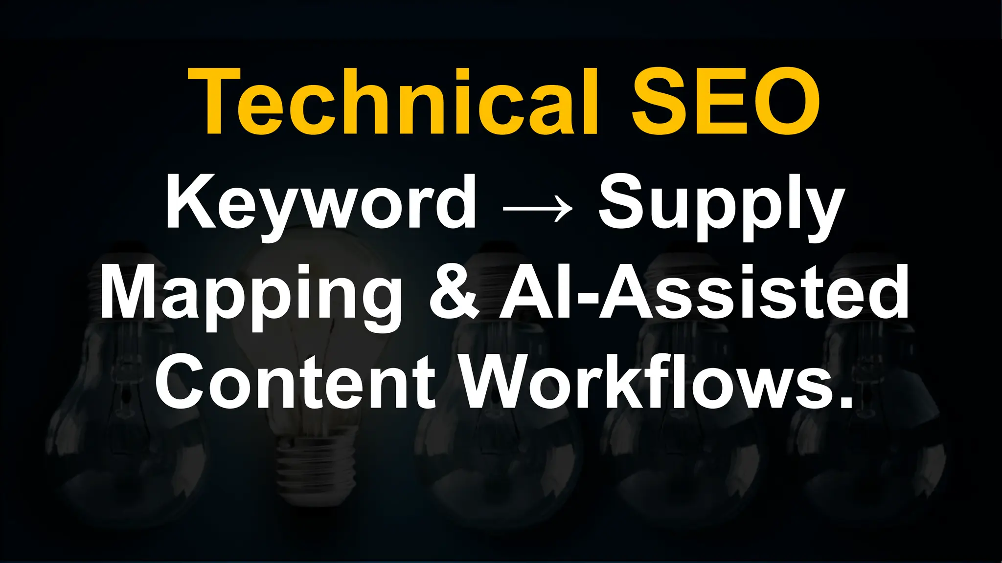 Technical SEO
Keyword → Supply
Mapping & AI-Assisted
Content Workflows.
 