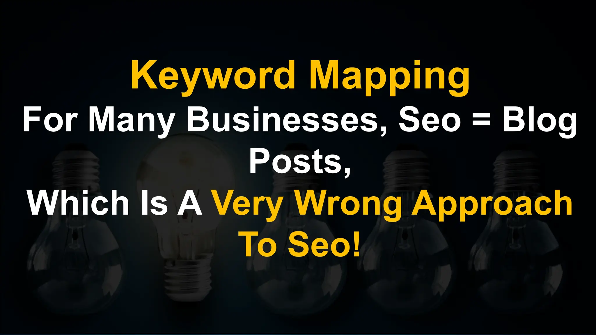 Keyword Mapping
For Many Businesses, Seo = Blog
Posts,
Which Is A Very Wrong Approach
To Seo!
 