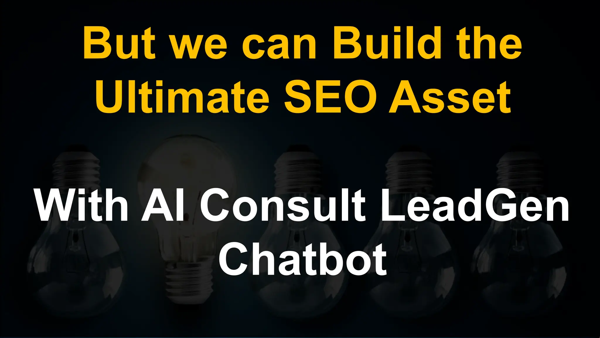 But we can Build the
Ultimate SEO Asset
With AI Consult LeadGen
Chatbot
 