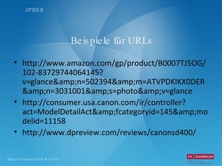 Beispiele für URLs http://www.amazon.com/gp/product/B0007TJ5OG/102-83729744064145?v=glance&amp;n=502394&amp;m=ATVPDKIKX0DER&amp;n=3031001&amp;s=photo&amp;v=glance  http://consumer.usa.canon.com/ir/controller?act=ModelDetailAct&amp;fcategoryid=145&amp;modelid=11158  http://www.dpreview.com/reviews/canonsd400/  