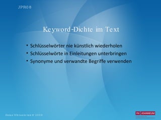 Keyword-Dichte im Text Schlüsselwörter nie künstlich wiederholen Schlüsselwörte in Einleitungen unterbringen Synonyme und verwandte Begriffe verwenden 